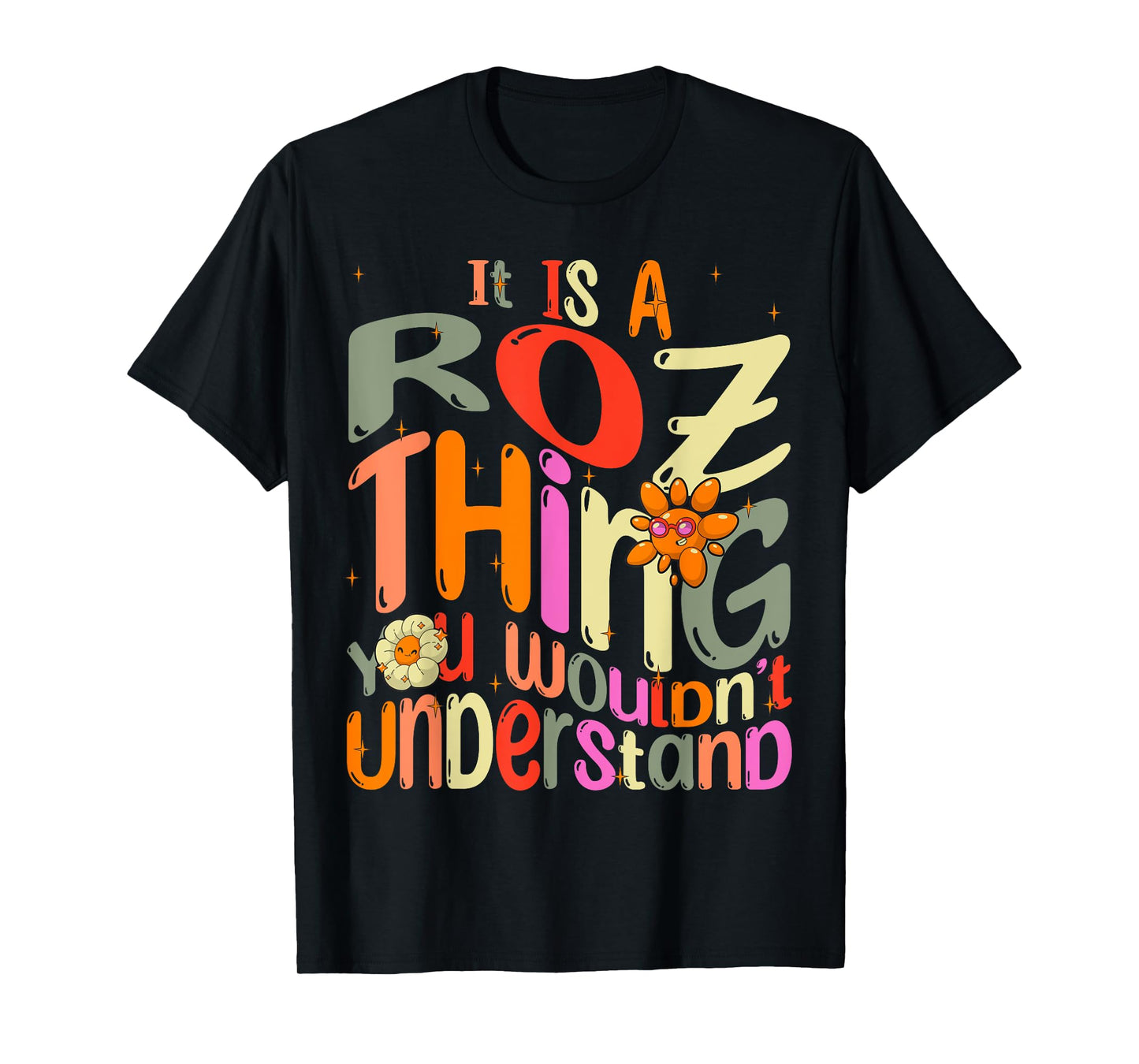 It's a Roz Thing You Wouldn't Understand Groovy Forum Name T-Shirt