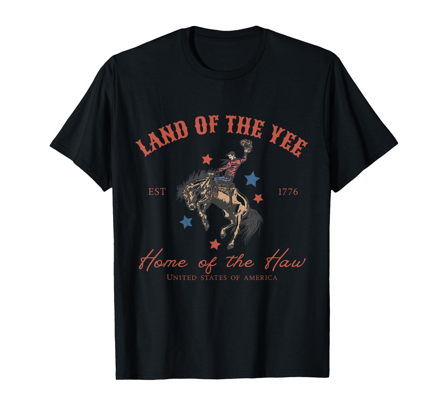 Funny Land Of The Yee Home Of The Haw Rodeo 4th Of July T-Shirt