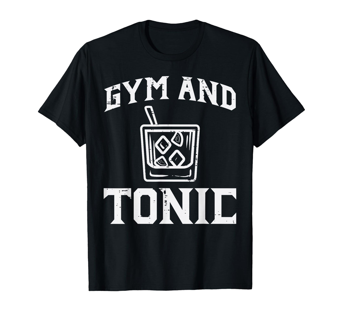Gym And Tonic Funny Workout Fitness Training Humor Women Men T-Shirt