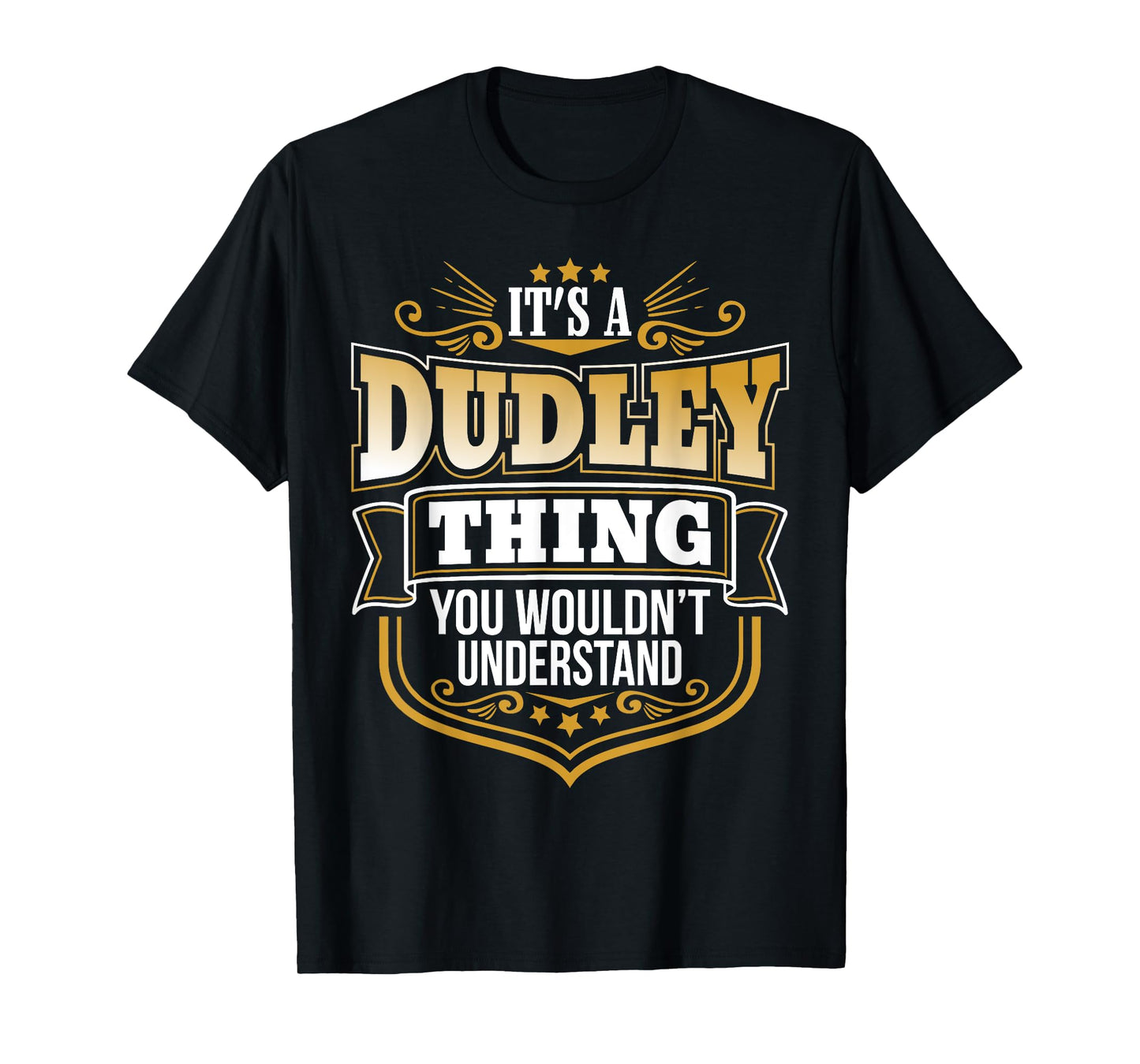 its a Dudley thing you wouldnt understand Dudley TShirt