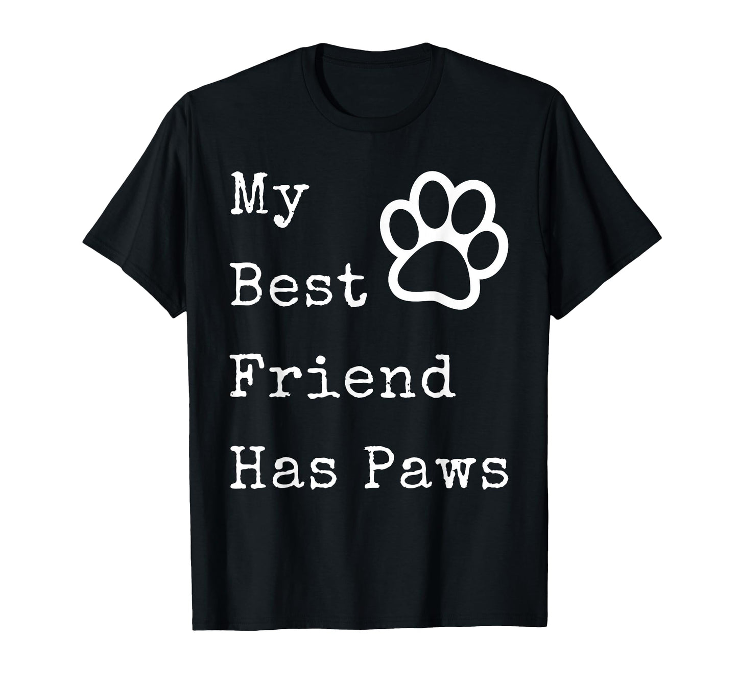 My Best Friend Has Paws T-shirt for Dog Owners T-Shirt