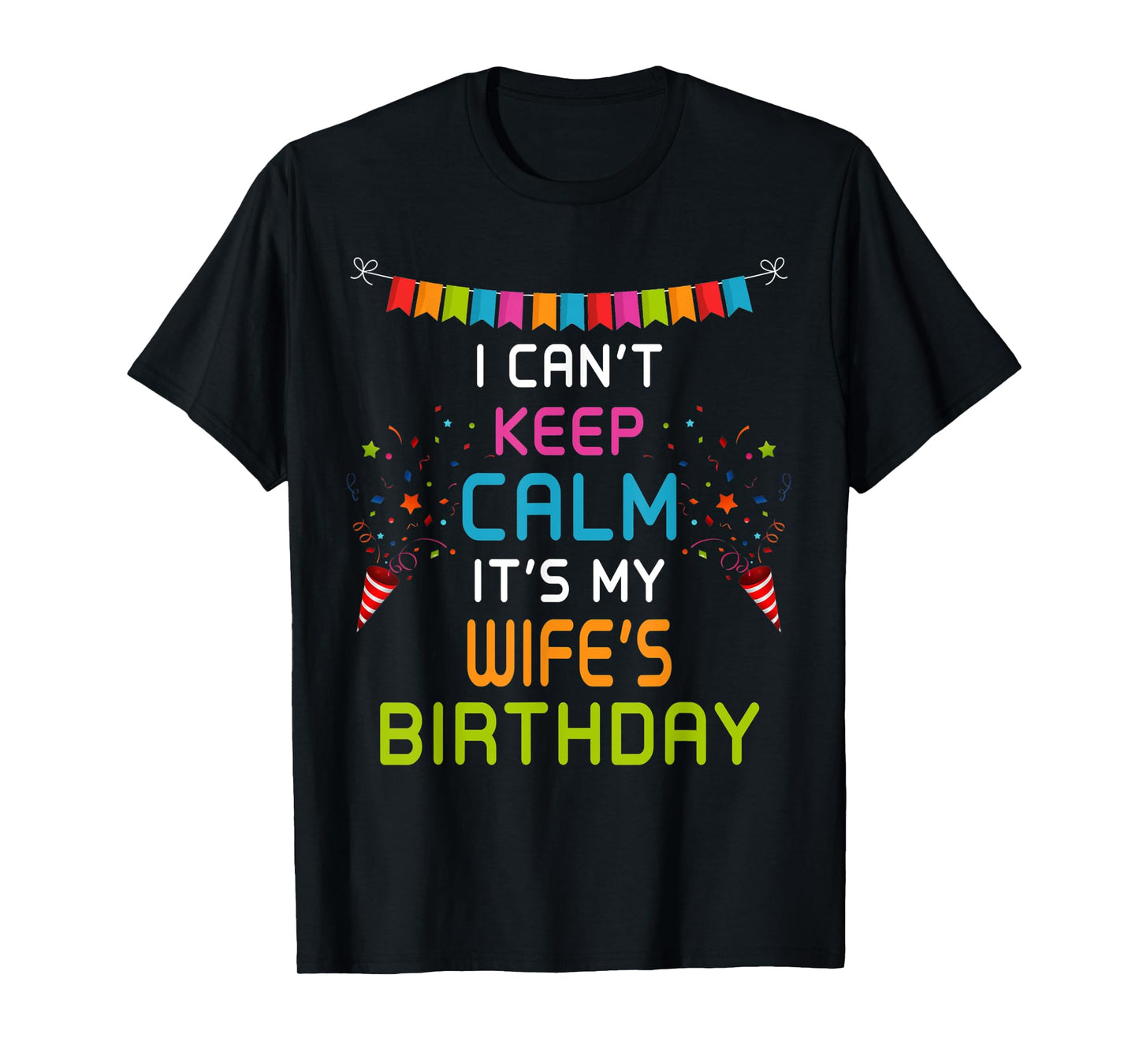 Wife's Birthday, I Can't Keep Calm T-Shirt
