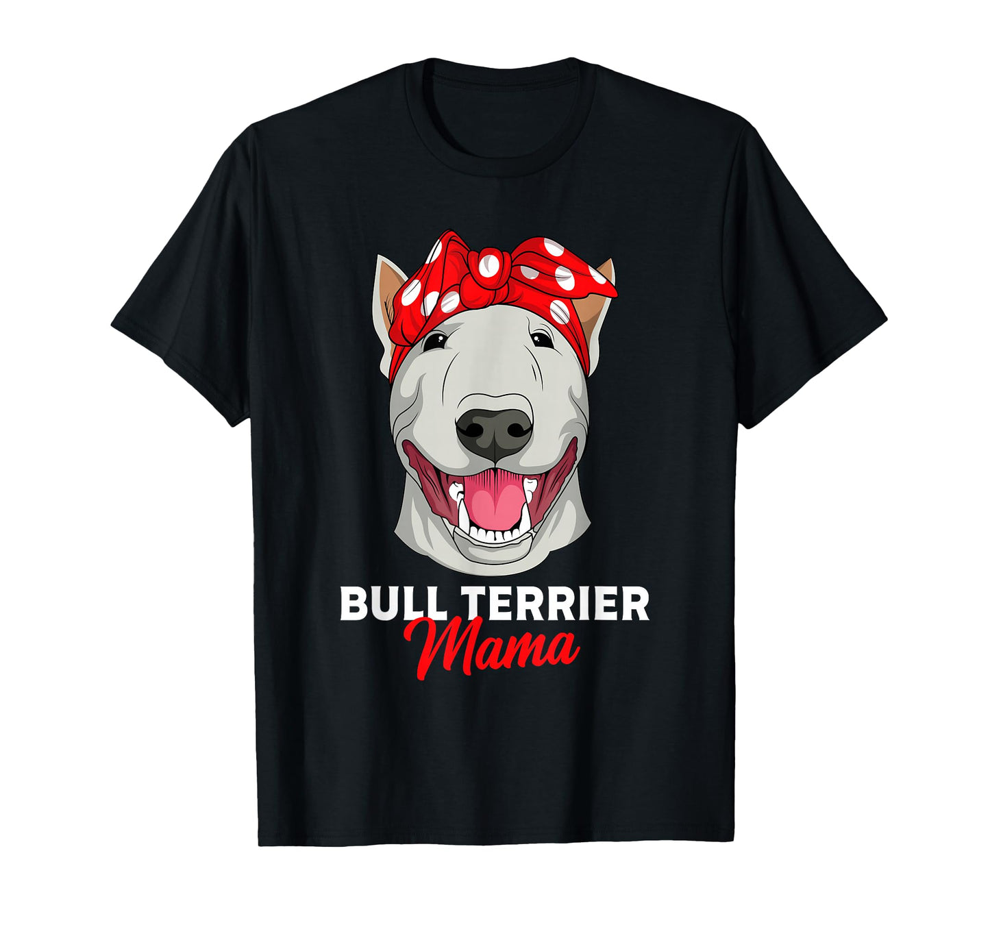 Bull Terrier Mama Bully Dog Mom Mothers Day Gift T-Shirt