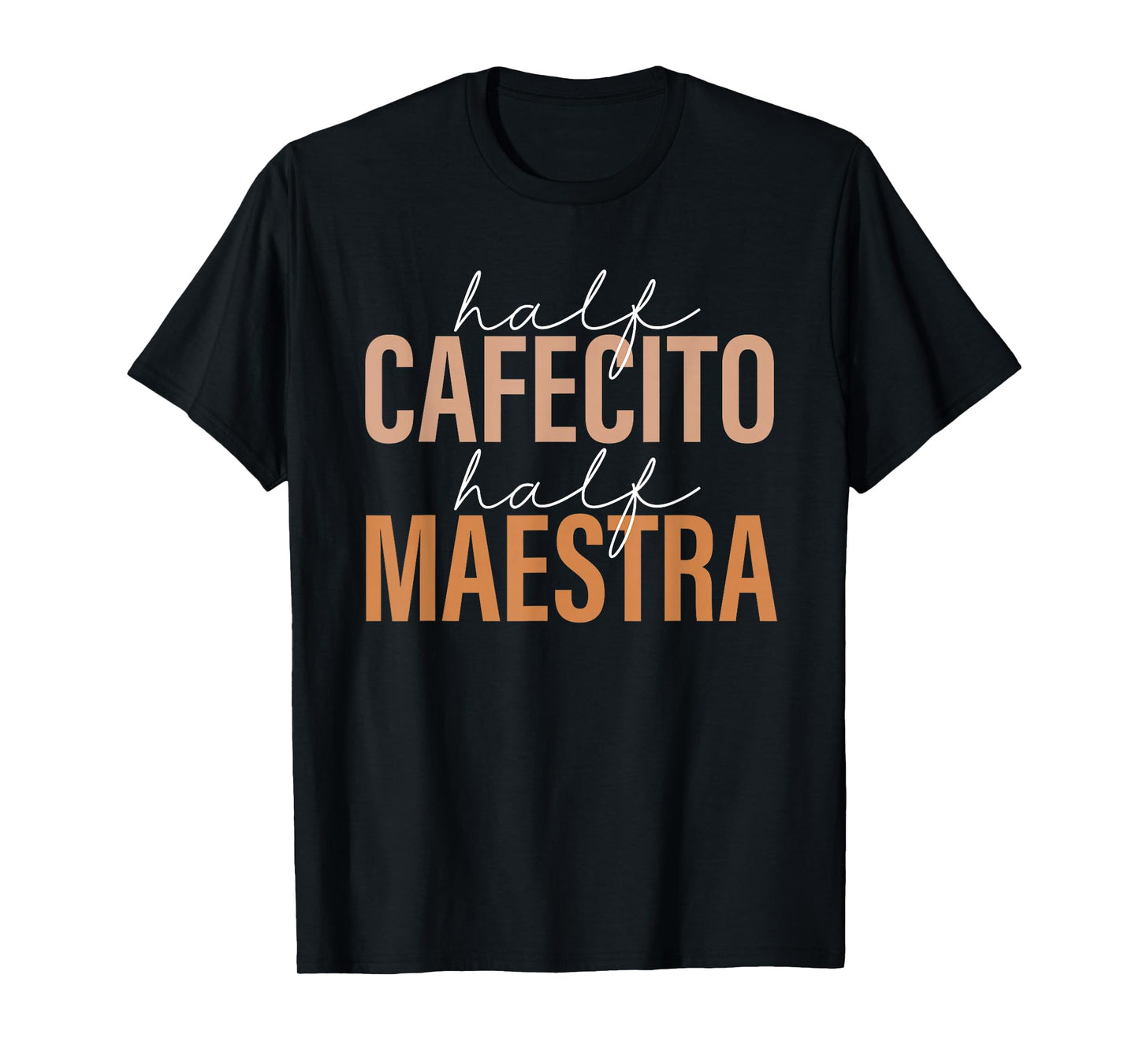 Half Cafecito Half Maestra Bilingual Teacher Spanish Mexican T-Shirt