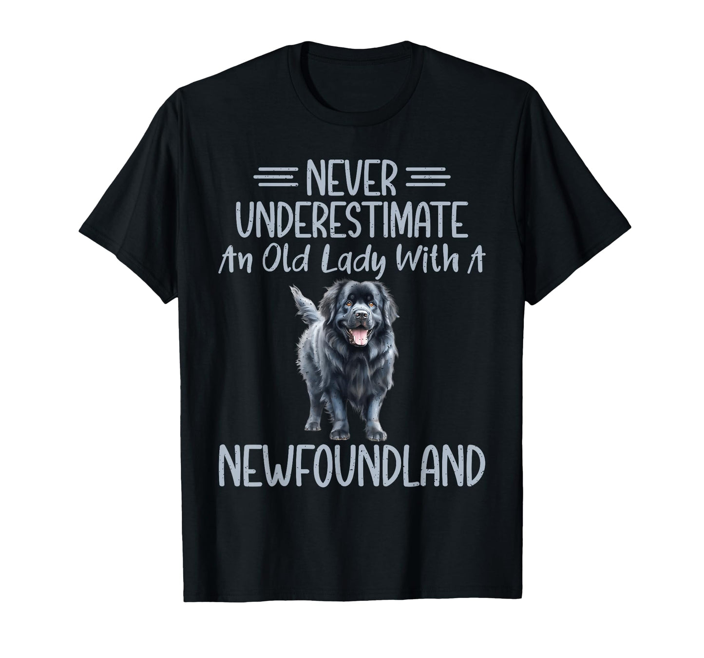 Never underestimate an old Lady with a Newfoundland Dog T-Shirt