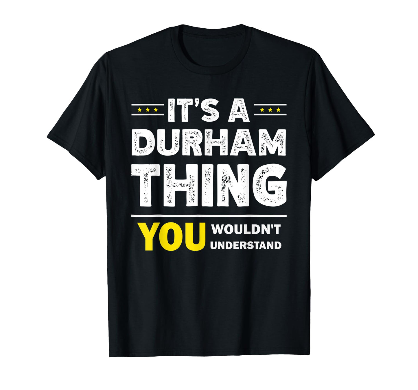 It's A Durham Thing You Wouldn't Understand Family Name T-Shirt