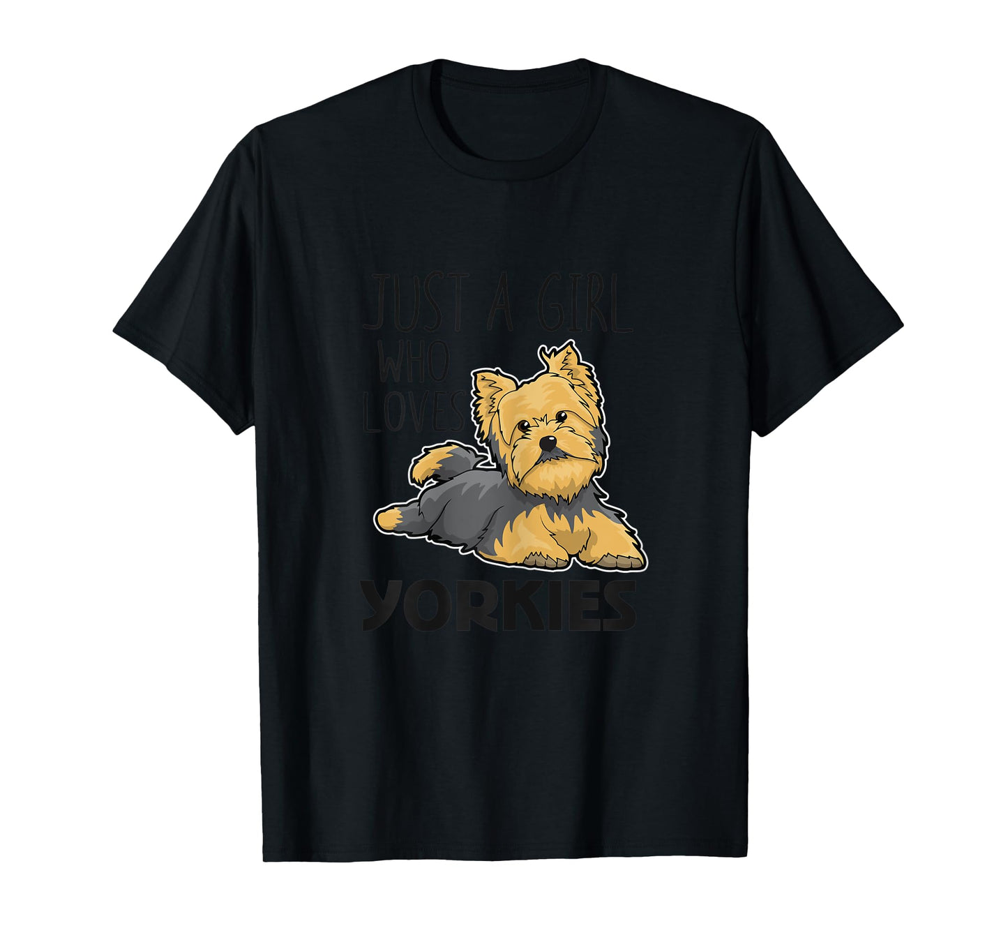 Just A Girl Who Loves Yorkies Funny Yorkshire Terrier Gift T-Shirt