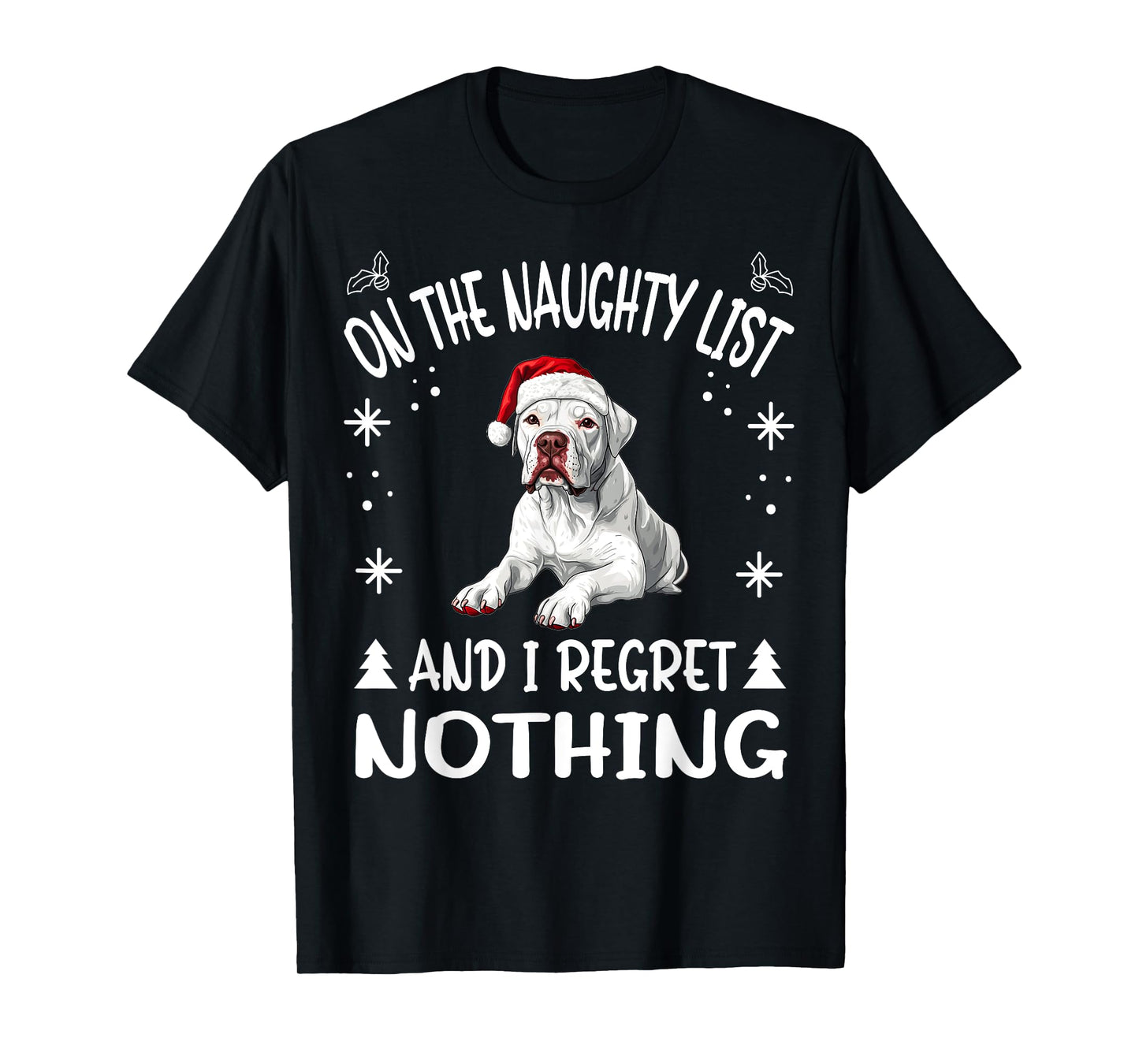 Cute Dogo Argentino Dog Christmas On The Naughty List and I T-Shirt for Men Women