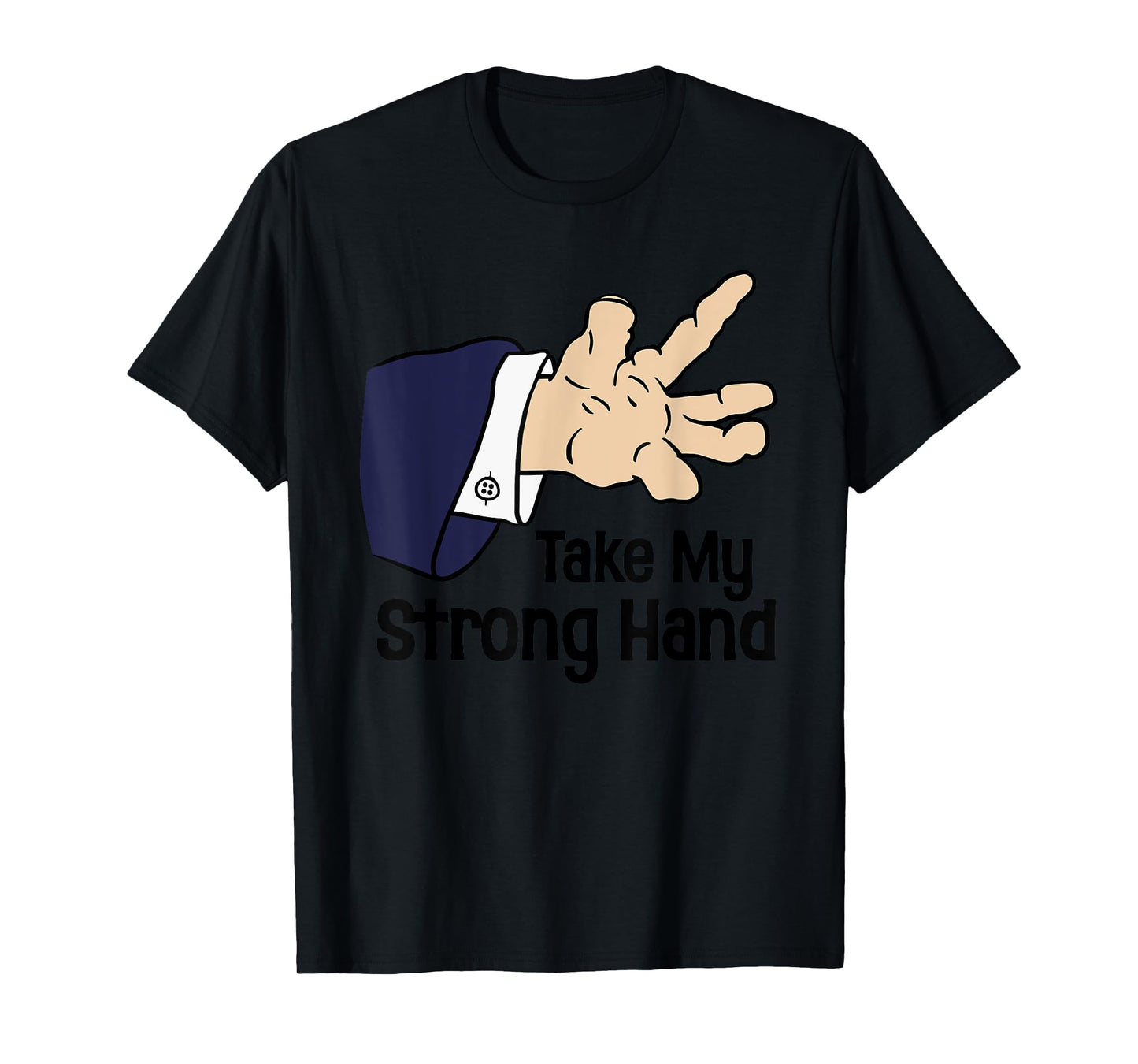 Funny Halloween Take My Strong Hand Unisex for Men, Women T-Shirt