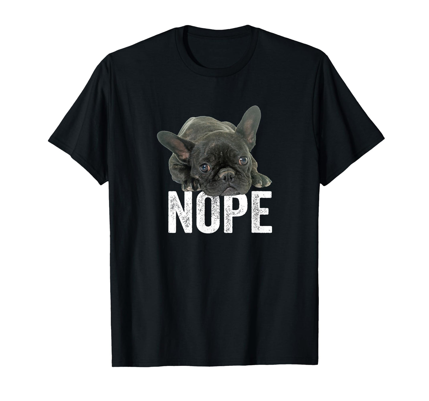 Nope Lazy French Bulldog Frenchie Dog Lover Gift Men Women Girls Kids T-Shirt