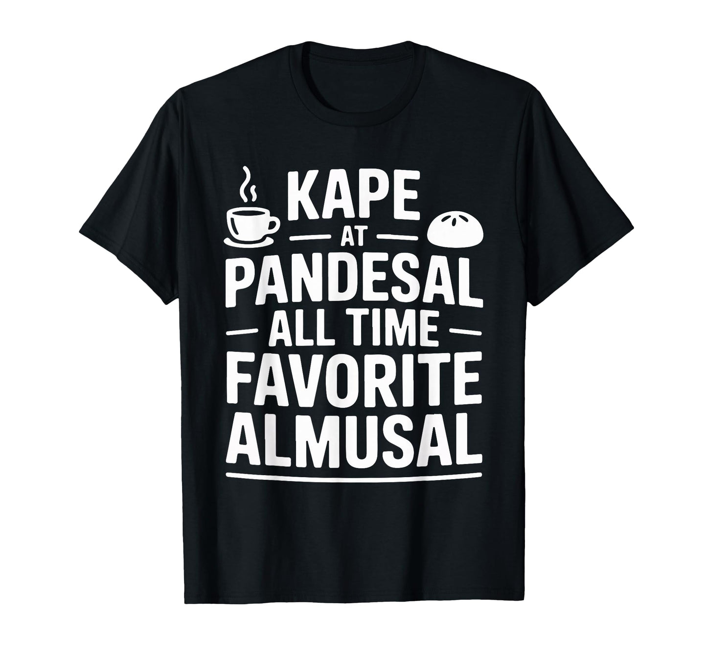 Kape at Pandesal All Time Favorite Almusal T-Shirt