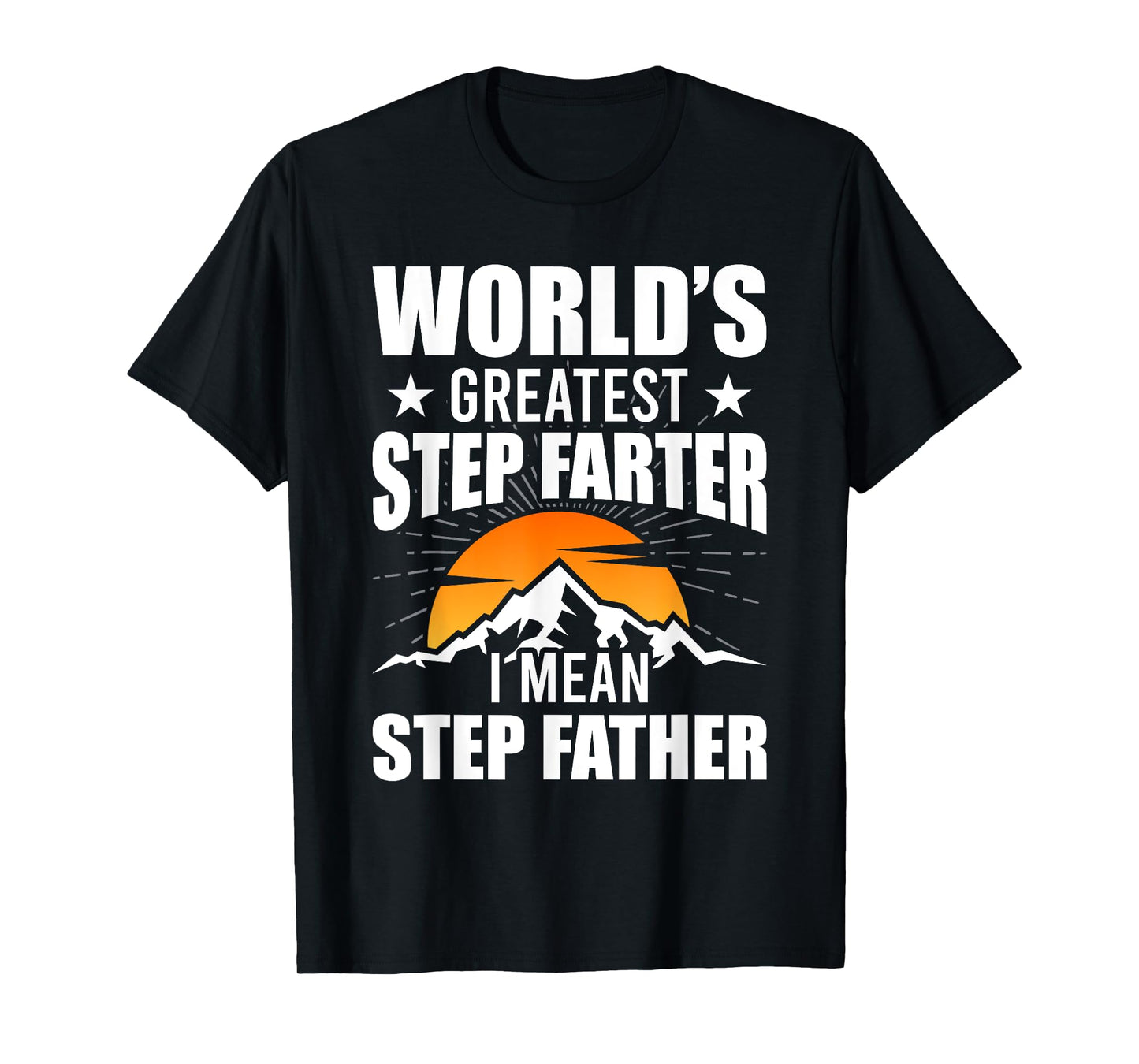 World's Greatest Step Farter I Mean Step Father Stepdad T-Shirt