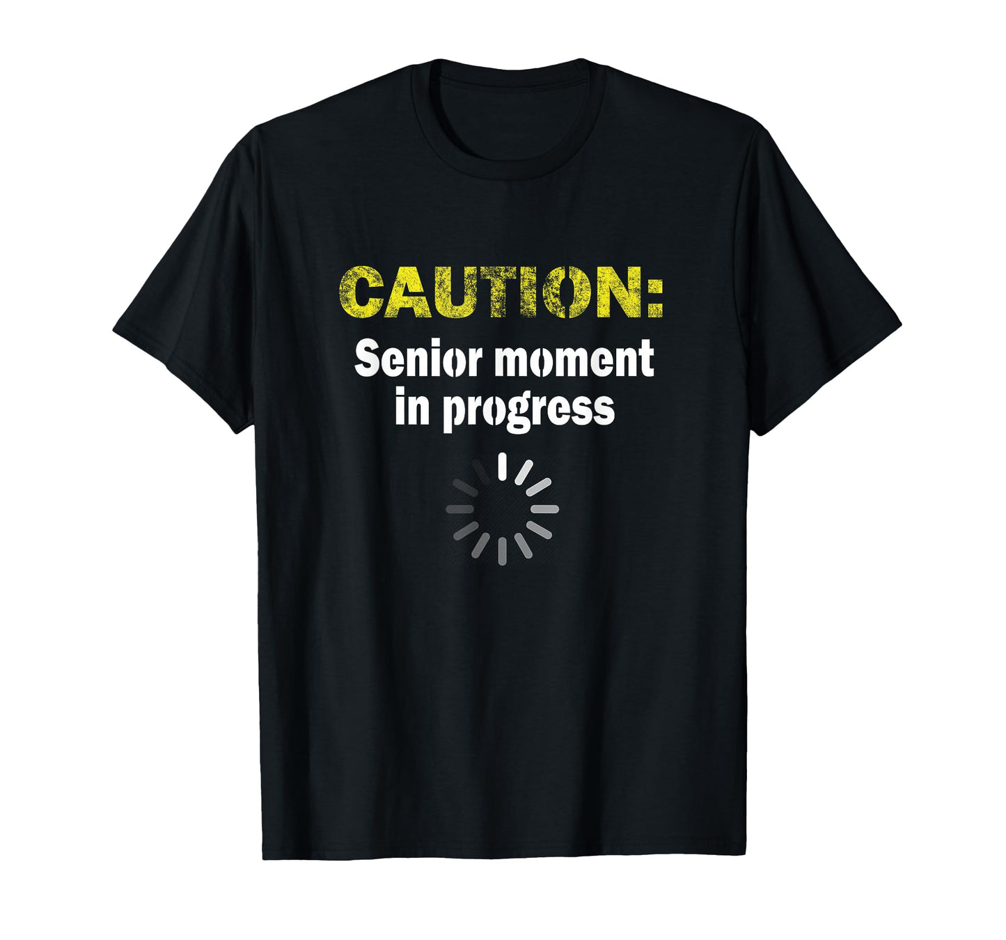 Caution Senior Moment Old Age Gag Gift Retirement Senile T-Shirt