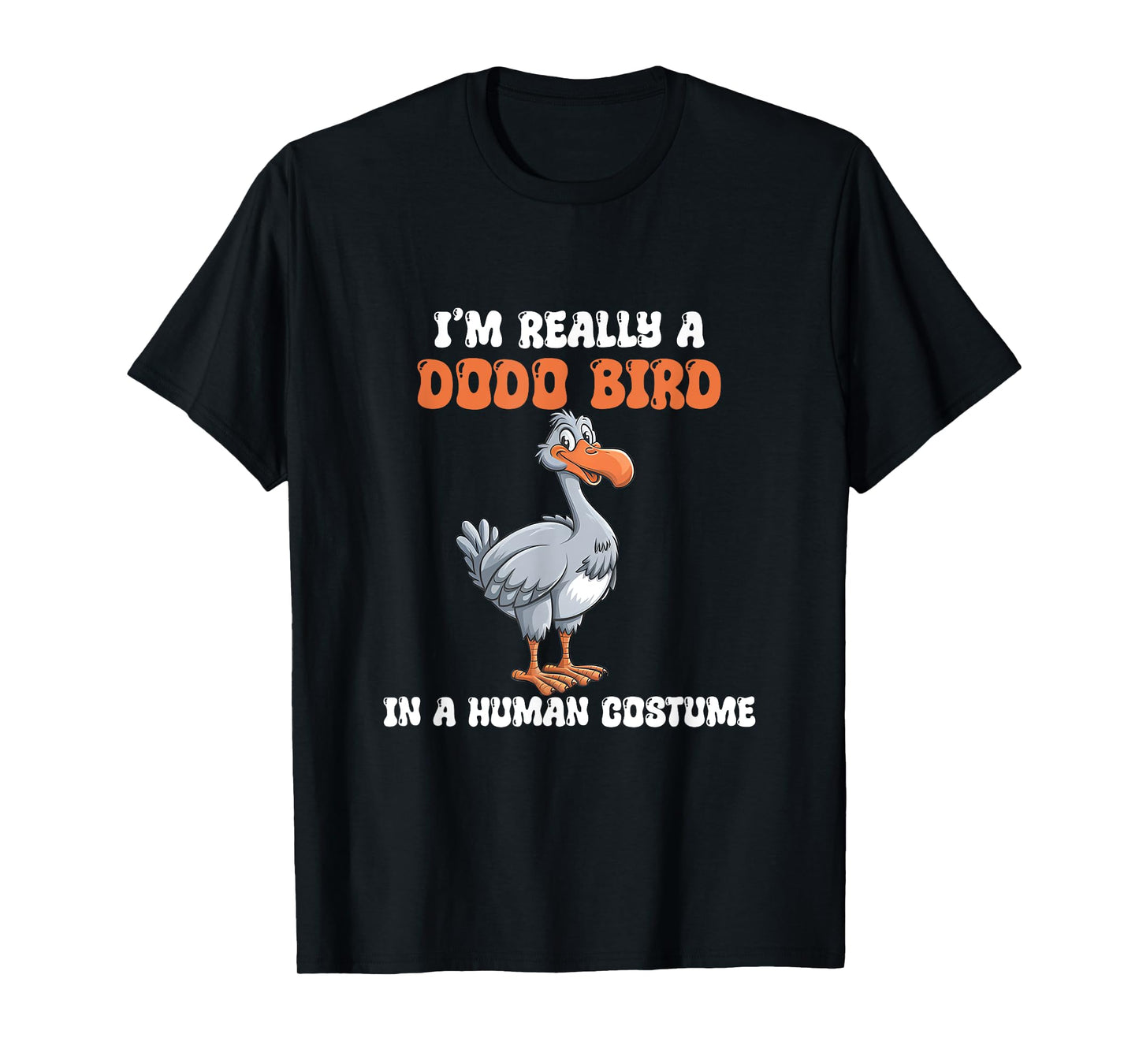 I'm Really A Dodo Bird In A Human Costume, Funny Dodo, Dodos T-Shirt