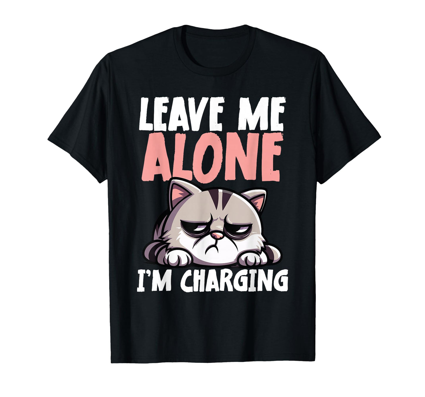 Leave Me Alone I’m Charging Funny Cat T-Shirt