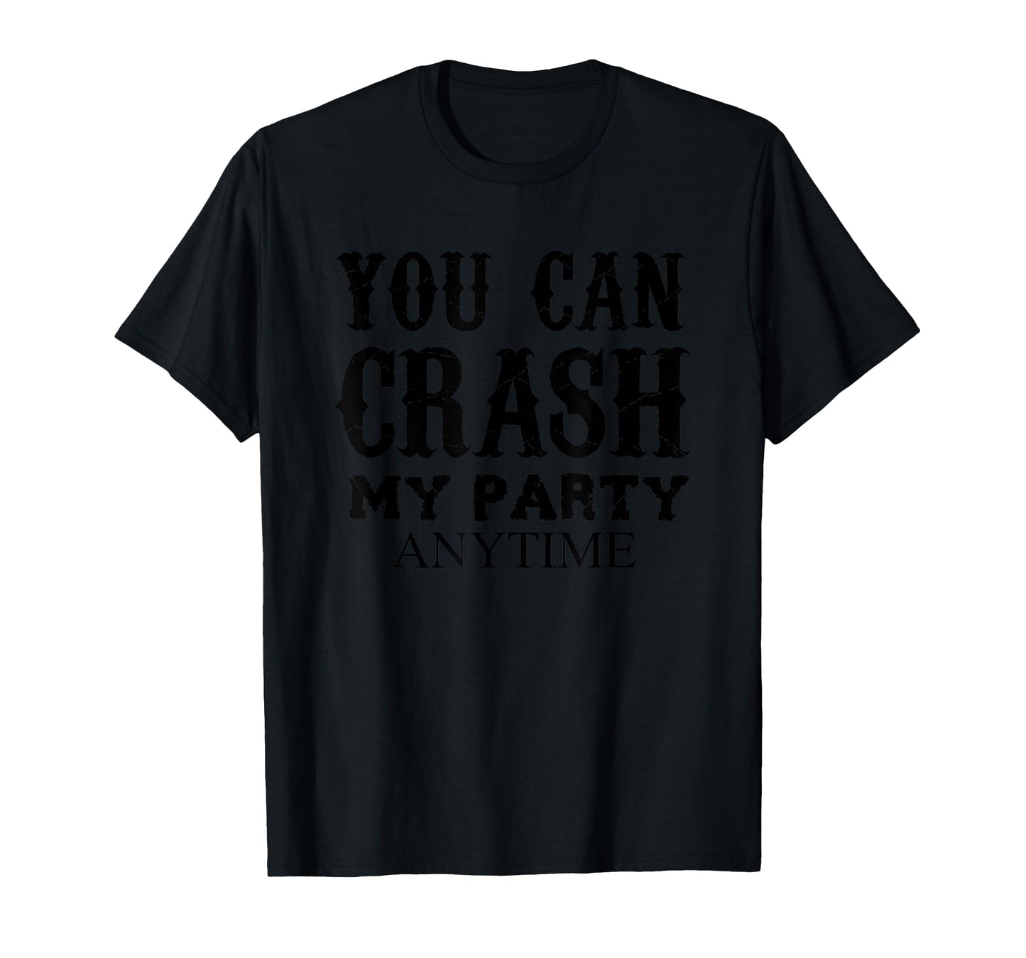You Can Crash My Party Anytime T-Shirt