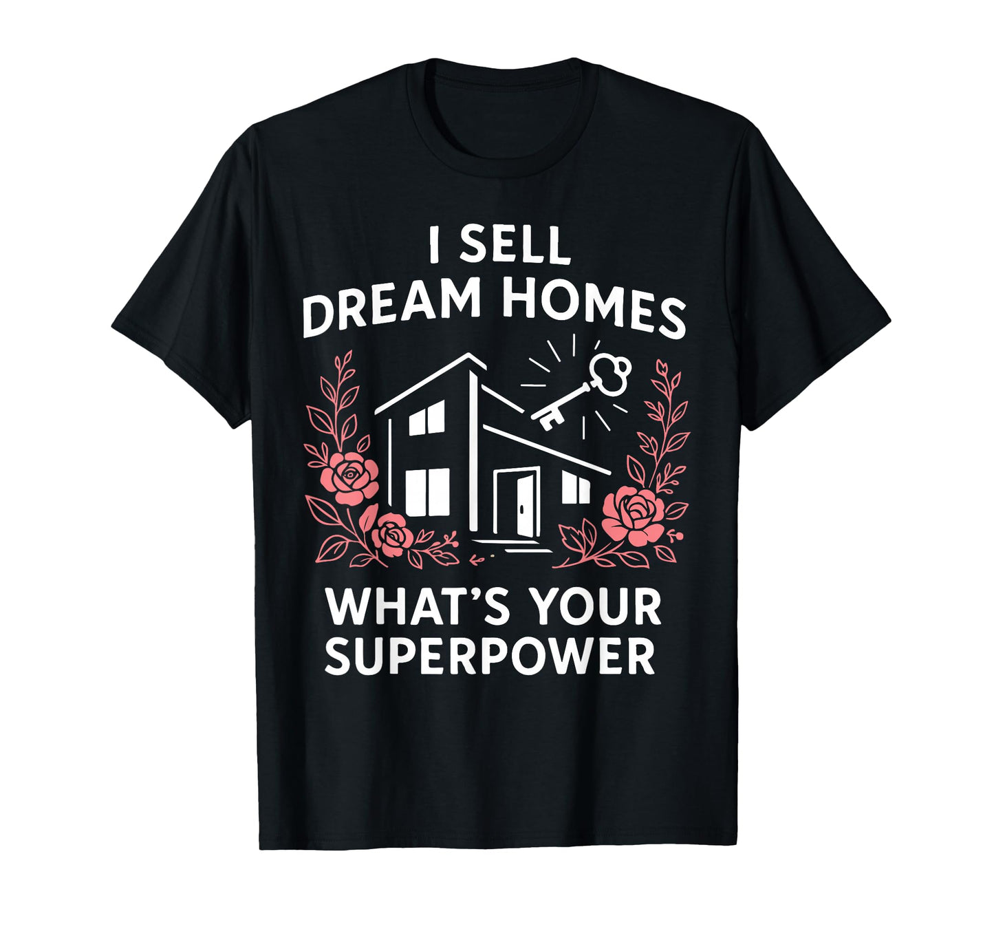 Realtor I Sell Dream Homes What's Your Superpower T-Shirt