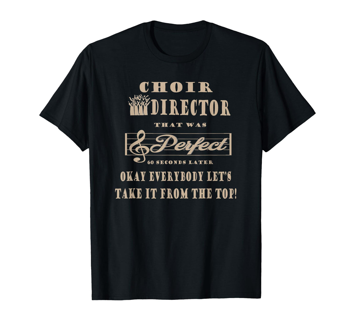 Funny Choir Director Choirmaster Perfectionist Practice T-Shirt