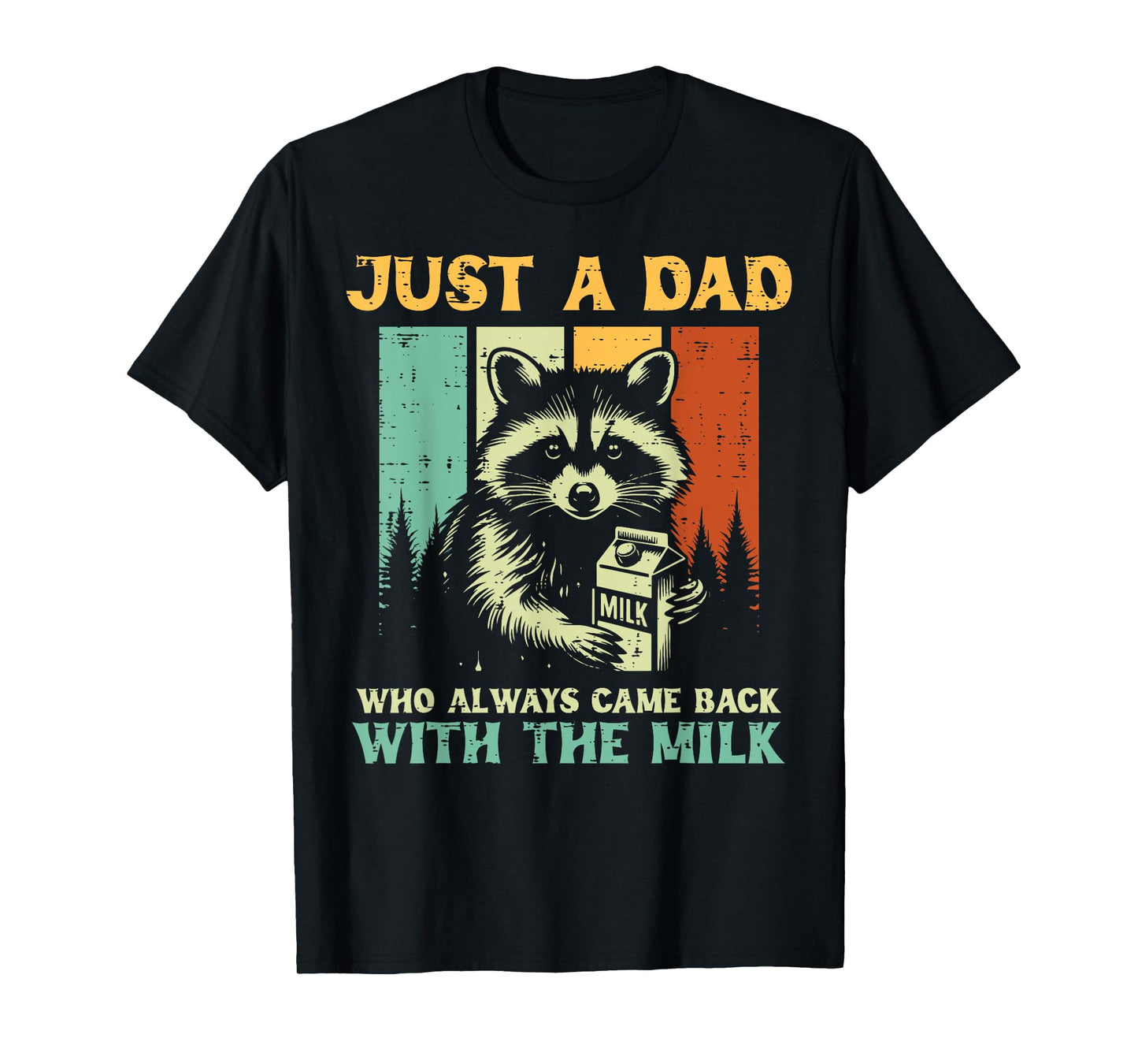 Raccoon Dad Always Came Back Milk Vintage Fathers Day Daddy T-Shirt