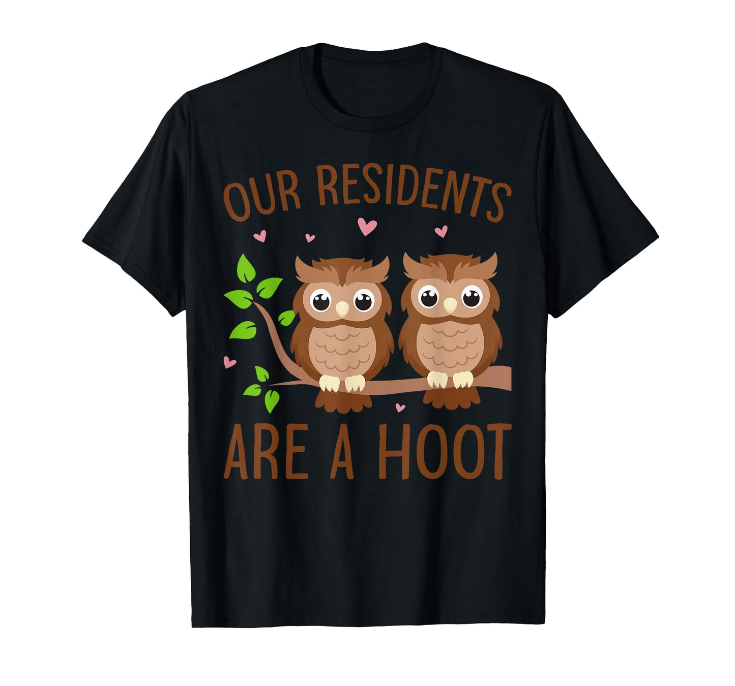 Our Residents Are A Hoot Shirt Cute Owl Caregiver Humor T-Shirt