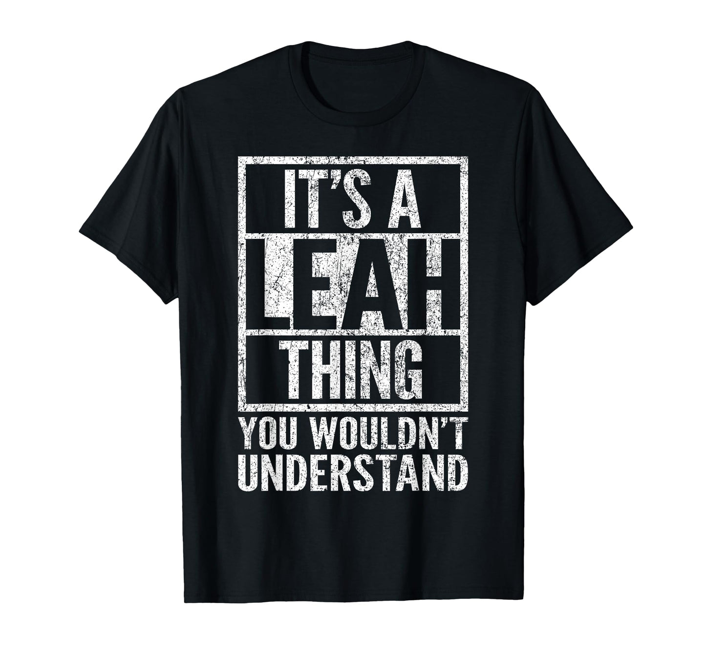 It's a Leah Thing You Wouldn't Understand - Leah's Name T-Shirt