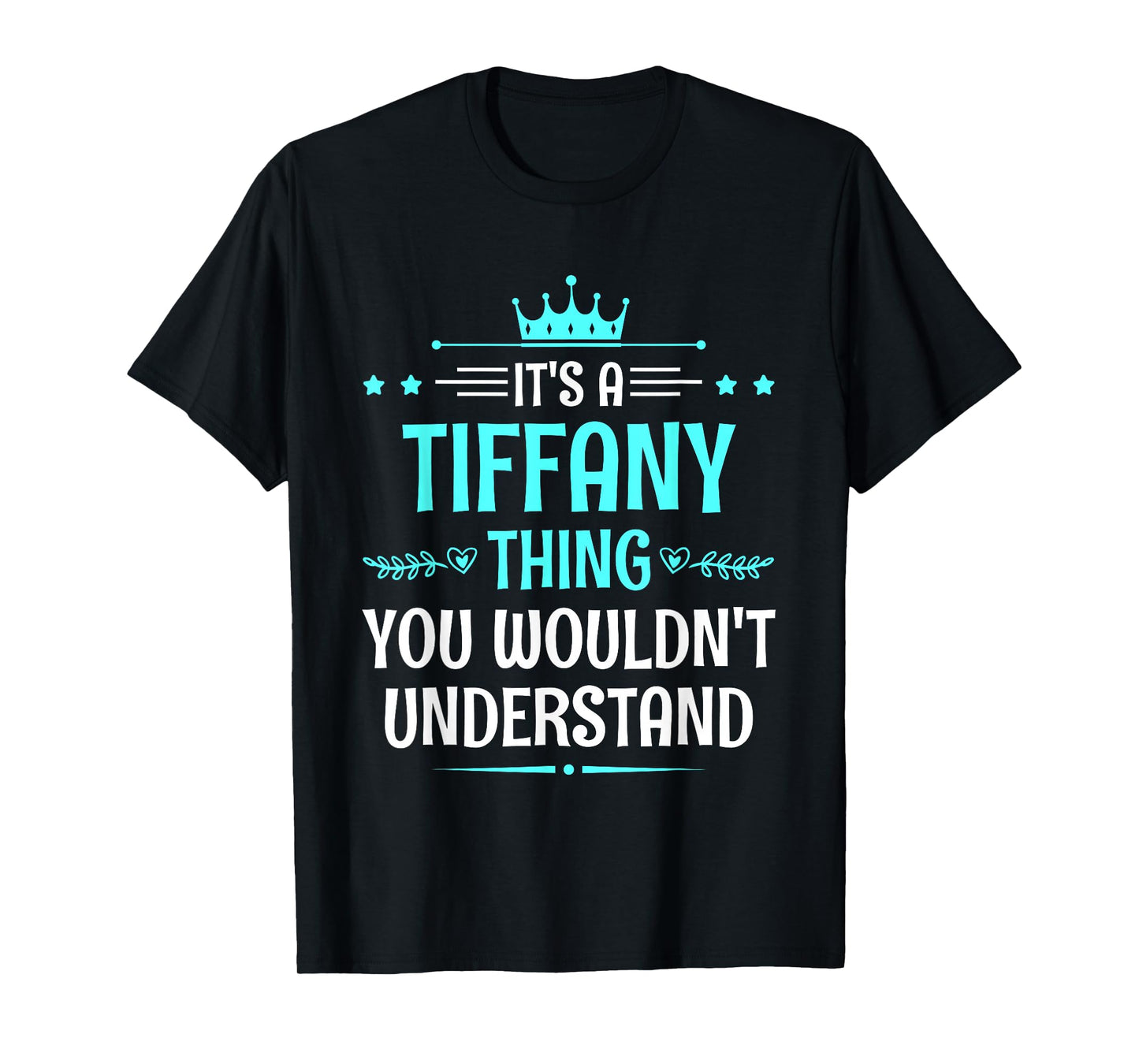 It's a Tiffany Thing You Wouldn't Understand Funny Name T-Shirt