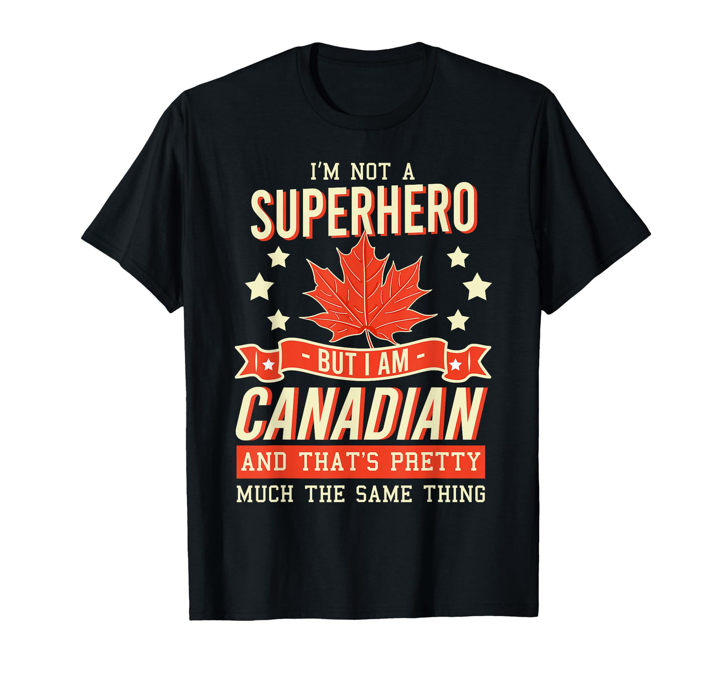 I'm Not A Superhero But I Am Canadian T-Shirt