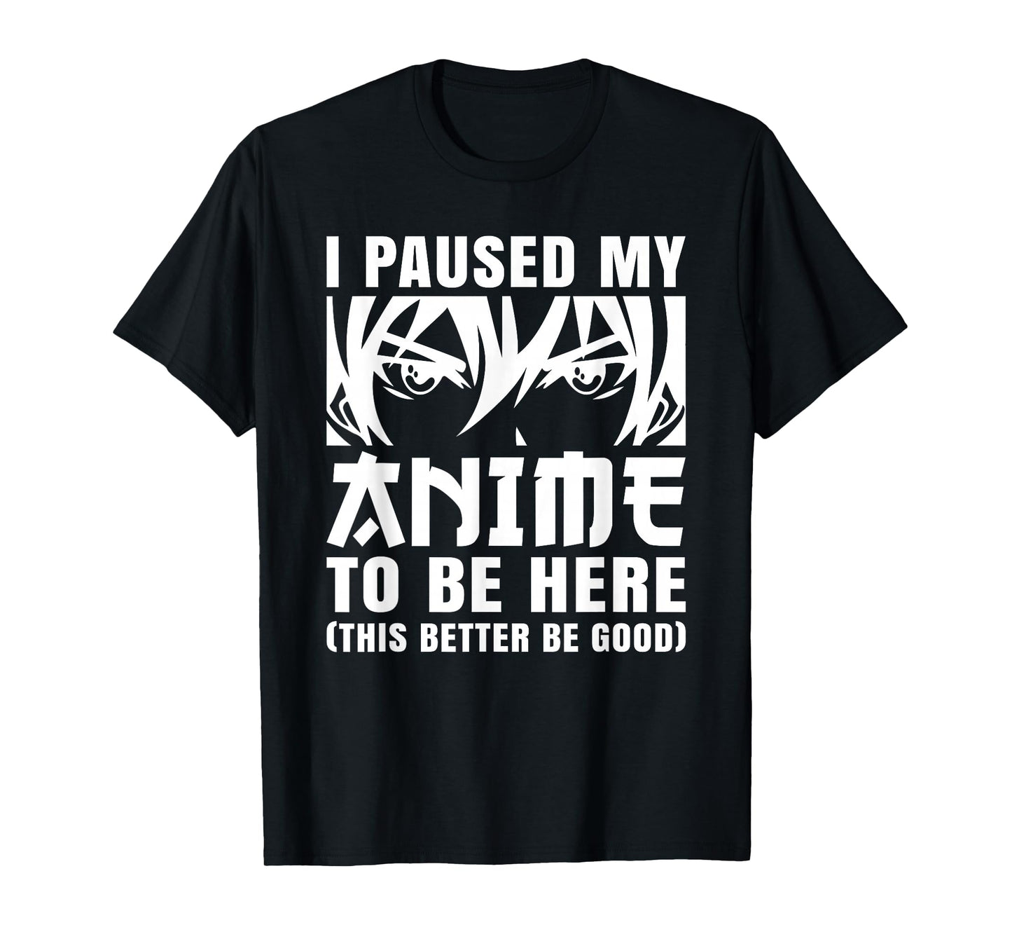 I Paused My Anime to Be Here Otaku Manga Anime Men Boys Kids T-Shirt