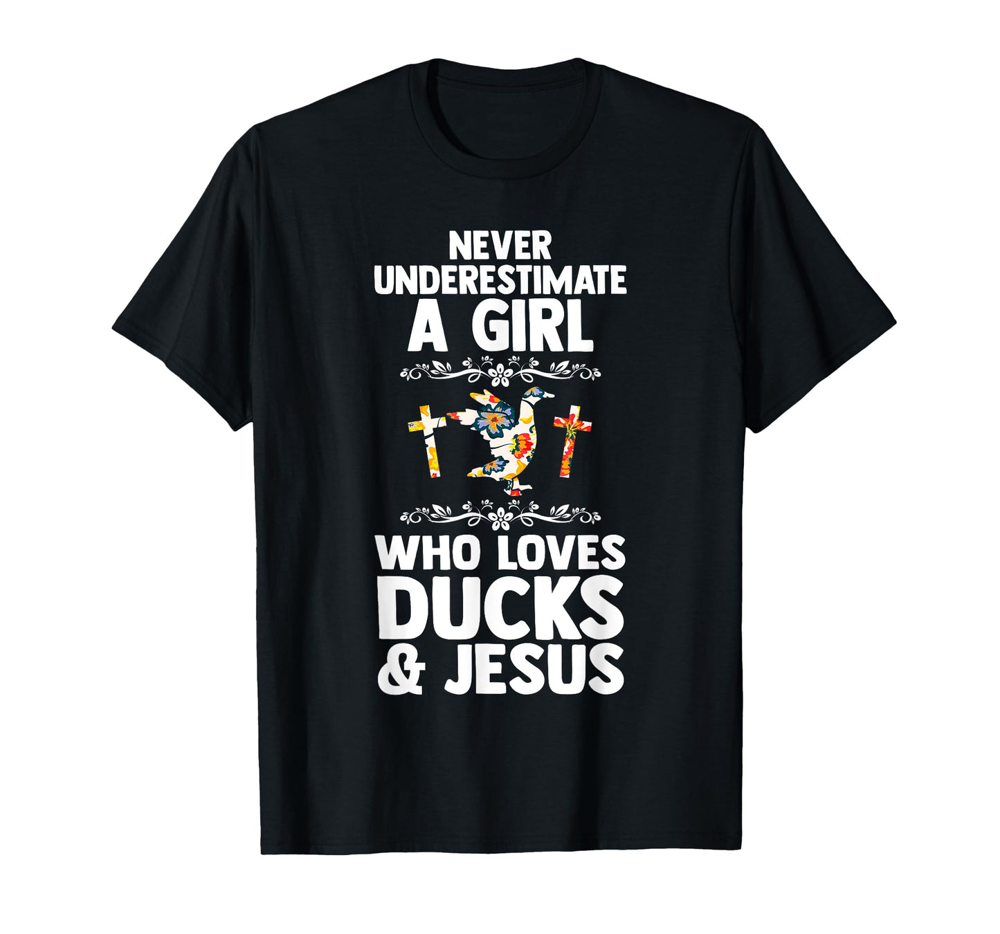 never underestimate a girl who loves ducss & jesus ducks T-Shirt