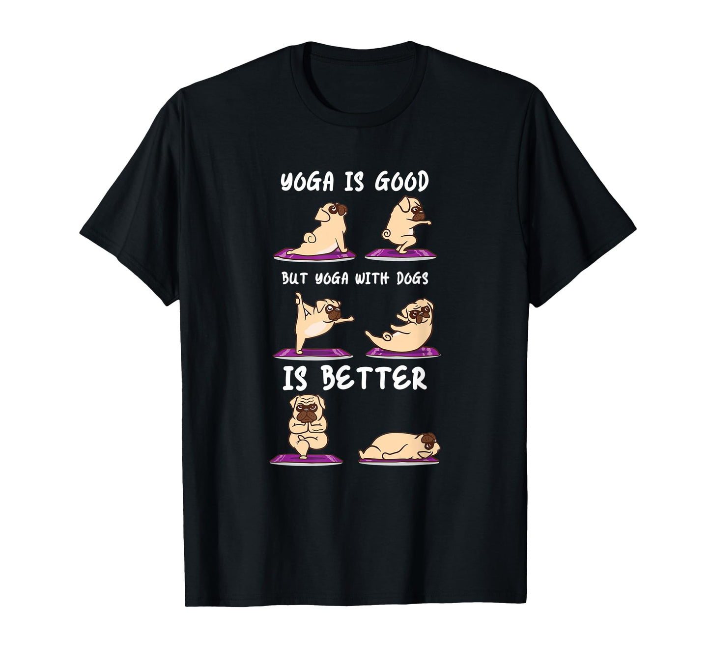 Yoga With Dogs Is Better Puppy Yoga T-Shirt