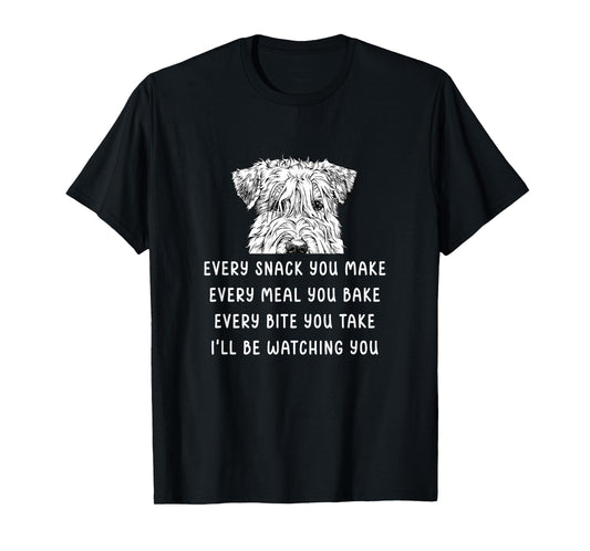 Every Snack You Make Every Meal You Bake Wheaten Terrier T-Shirt