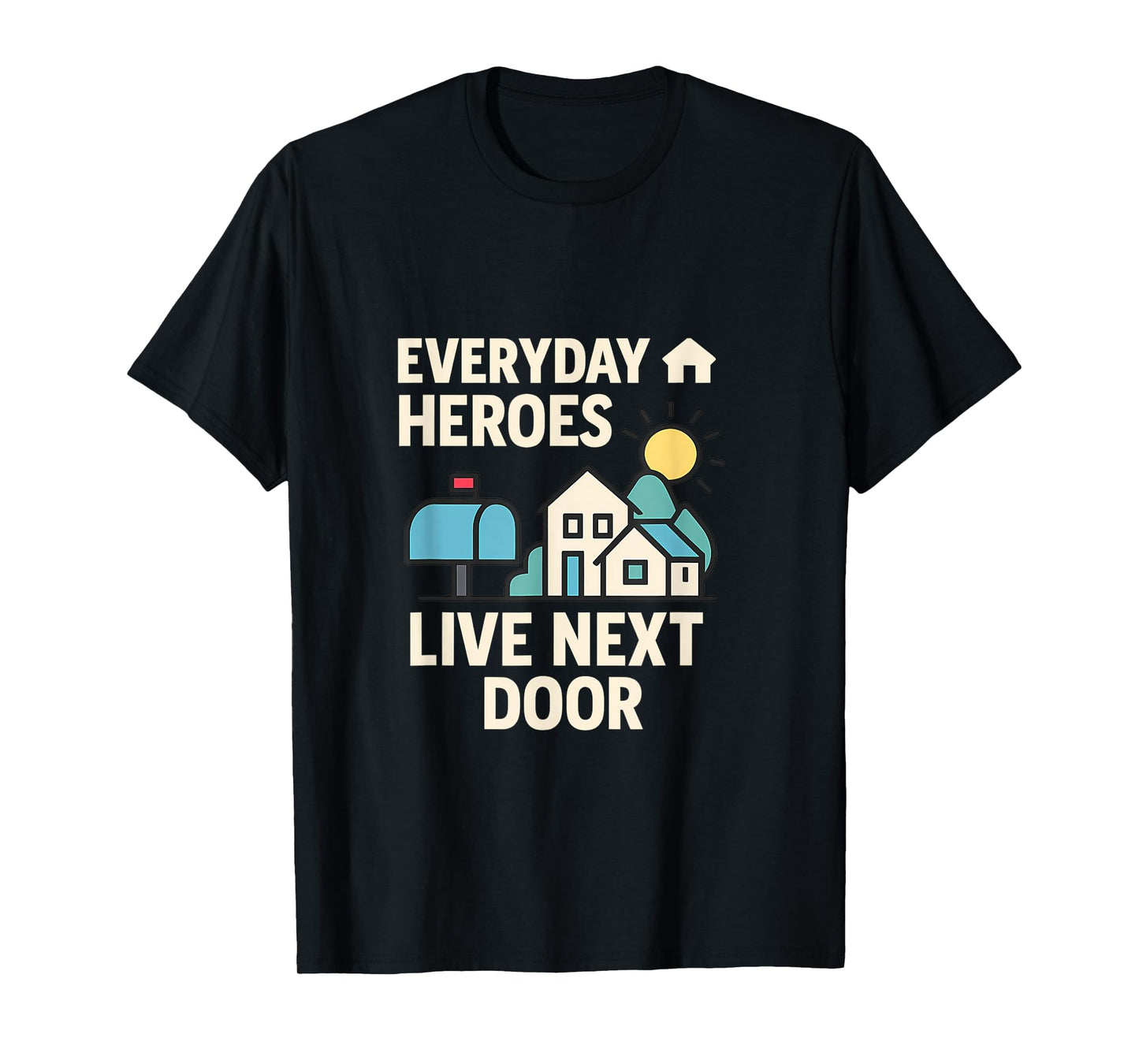 Not All Heroes Wear Capes Everyday Heroes Graphic T-Shirt