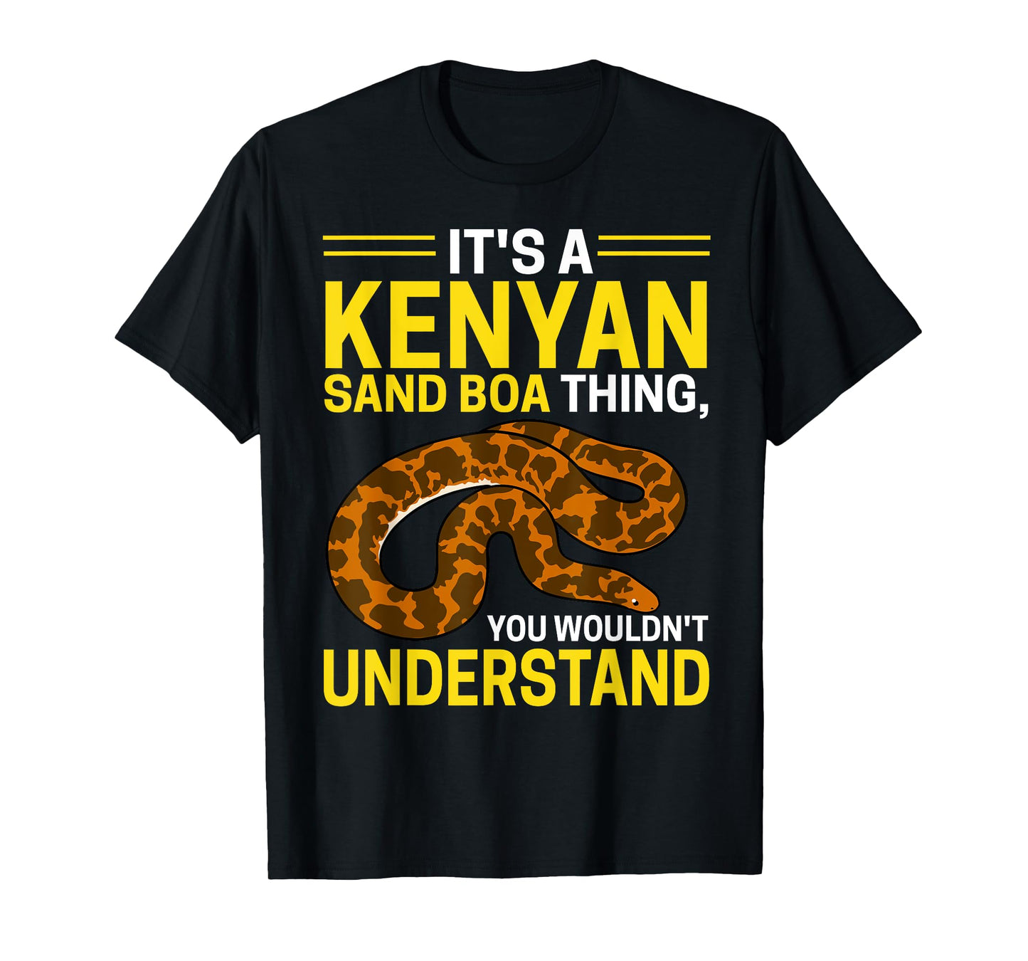 Kenyan Sand Boa Thing, You Wouldn't Understand Snake Owner T-Shirt