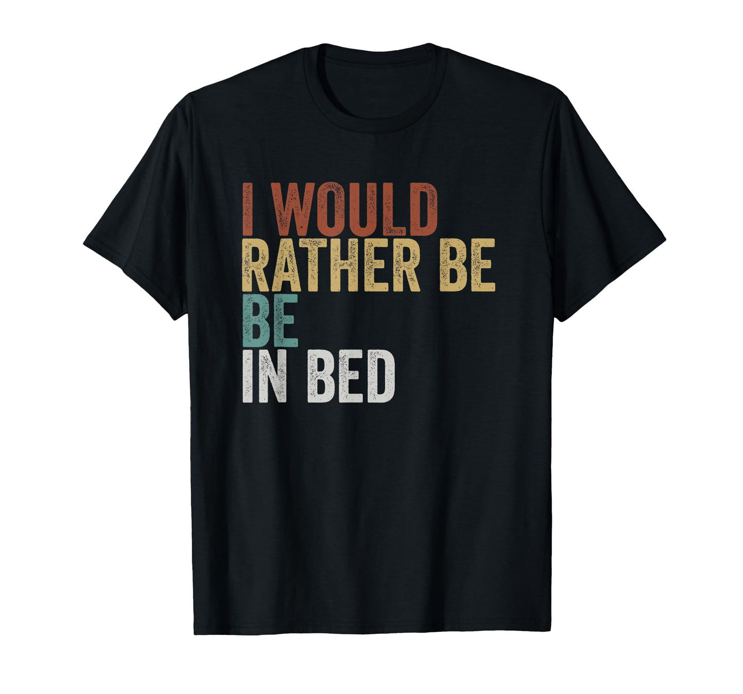 I Would Rather Be in Bed Relaxation T-Shirt