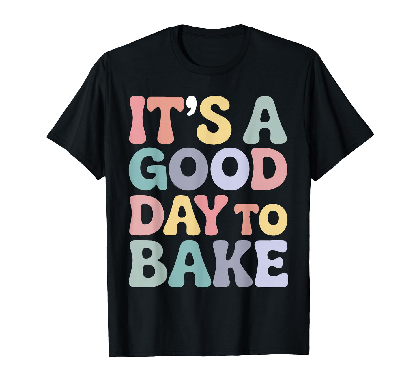 It’s A Good Day to Bake Funny Baking Groovy Bakers Women T-Shirt