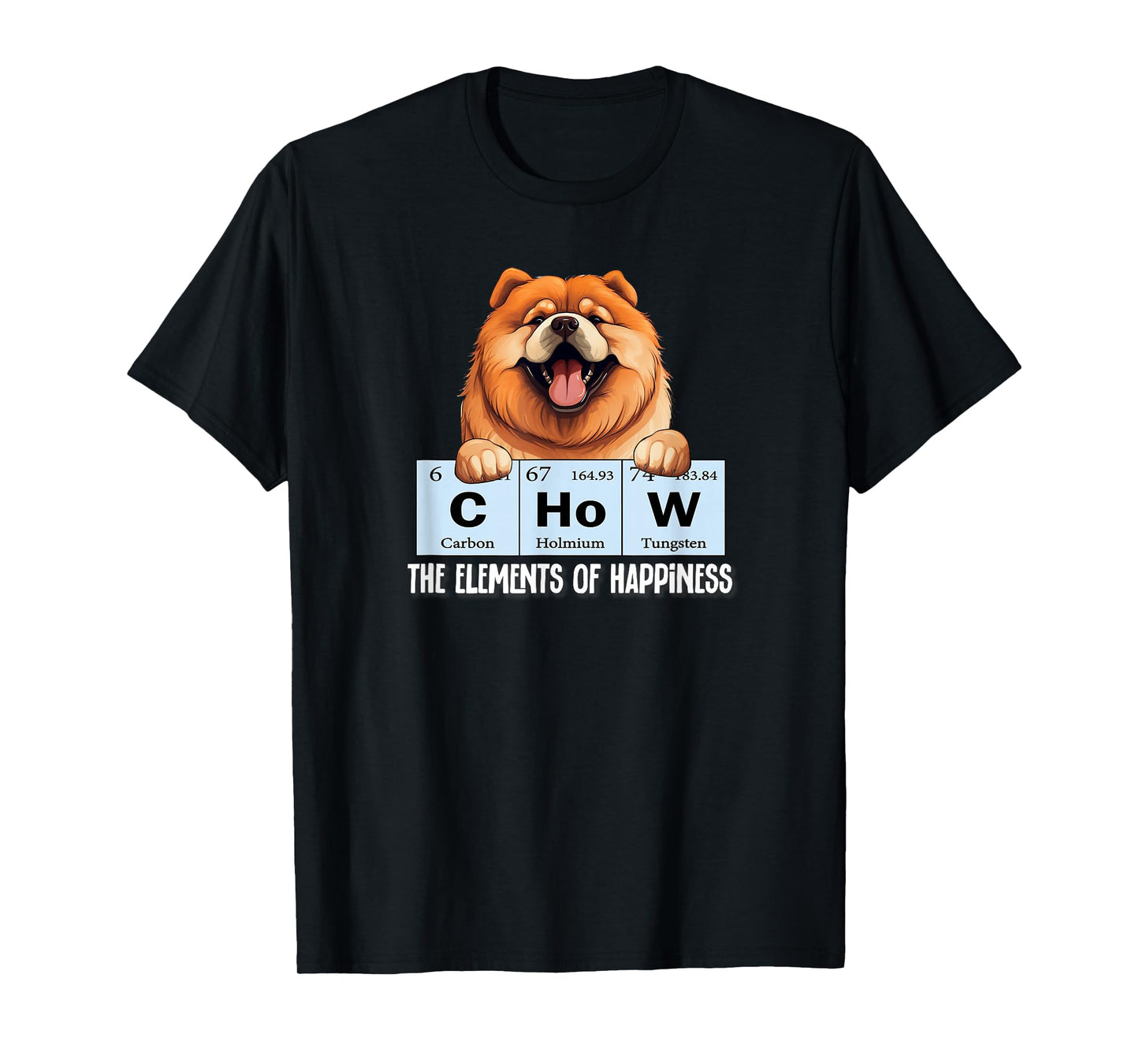 Mens & Womens Cute Elements of Happiness Chow Chow Lover T-Shirt