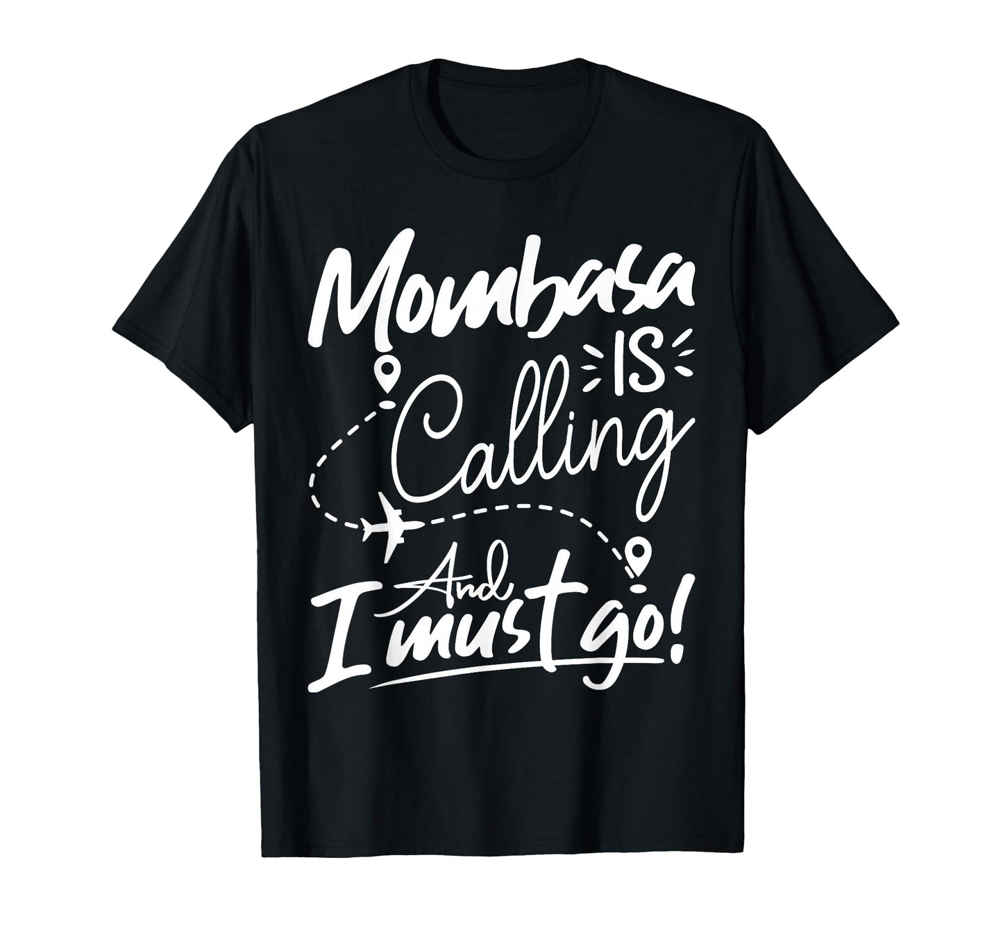Funny Mombasa Is Calling and I Must Go - Kenya Travel T-Shirt