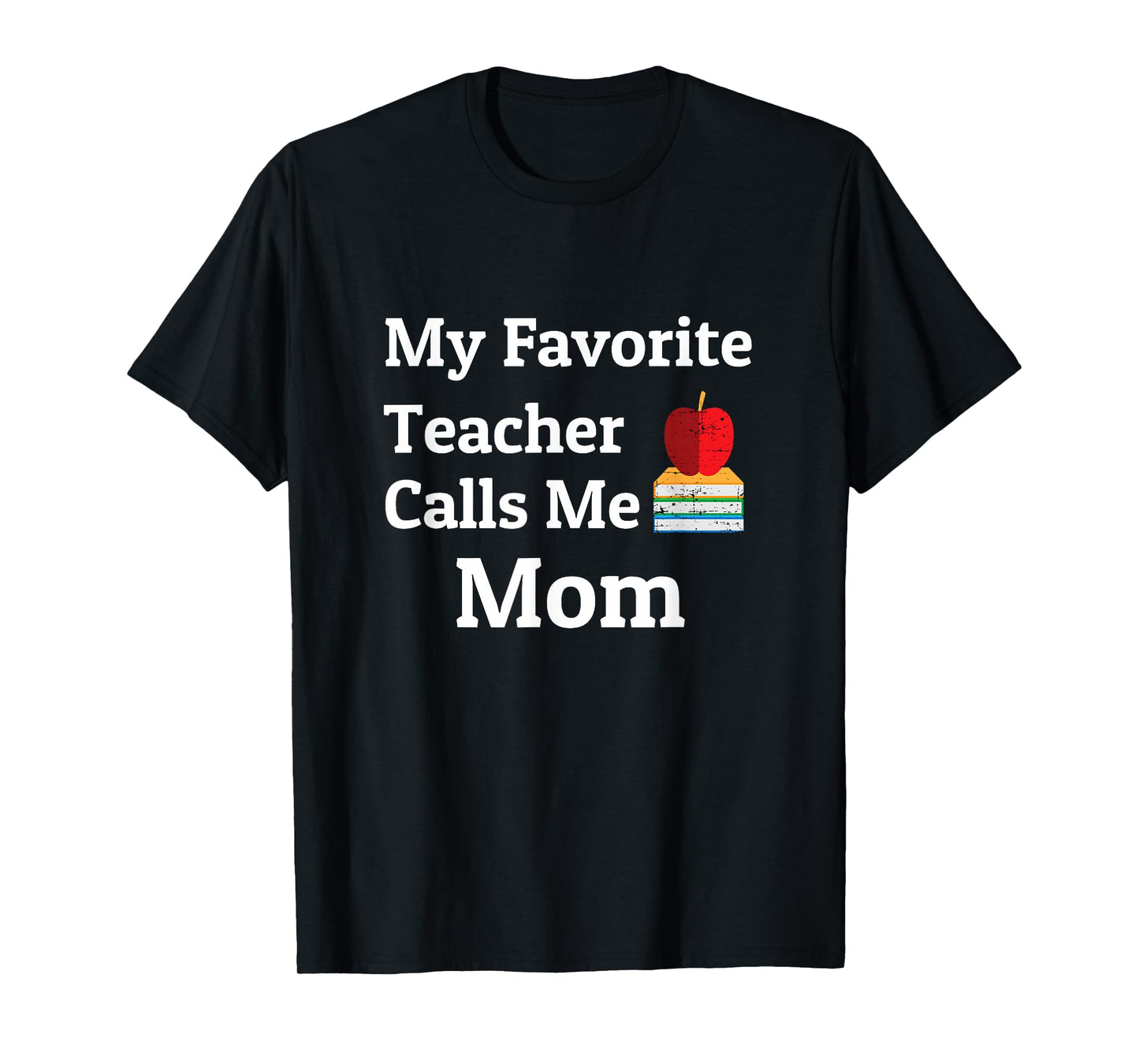 My Favorite Teacher Calls Me Mom T-Shirt