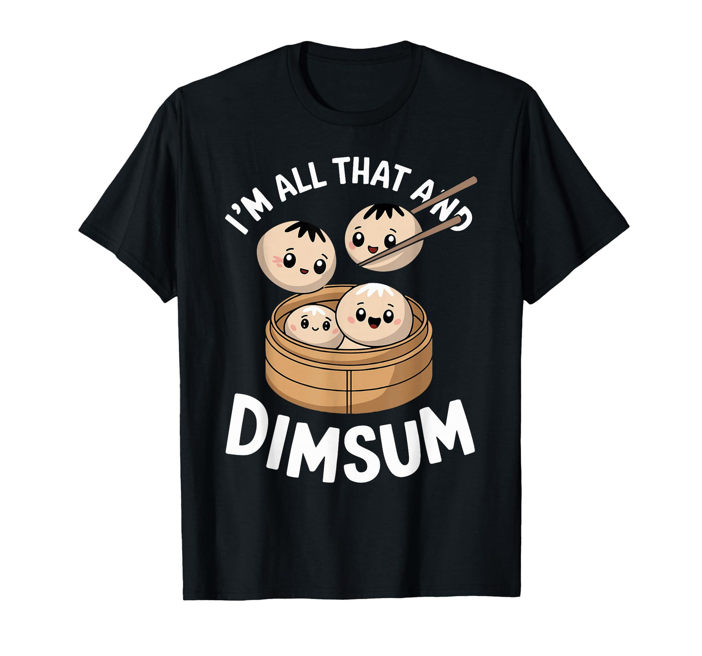 I'm That Dim Sum Funny Chinese Food Meme Kawaii China T-Shirt