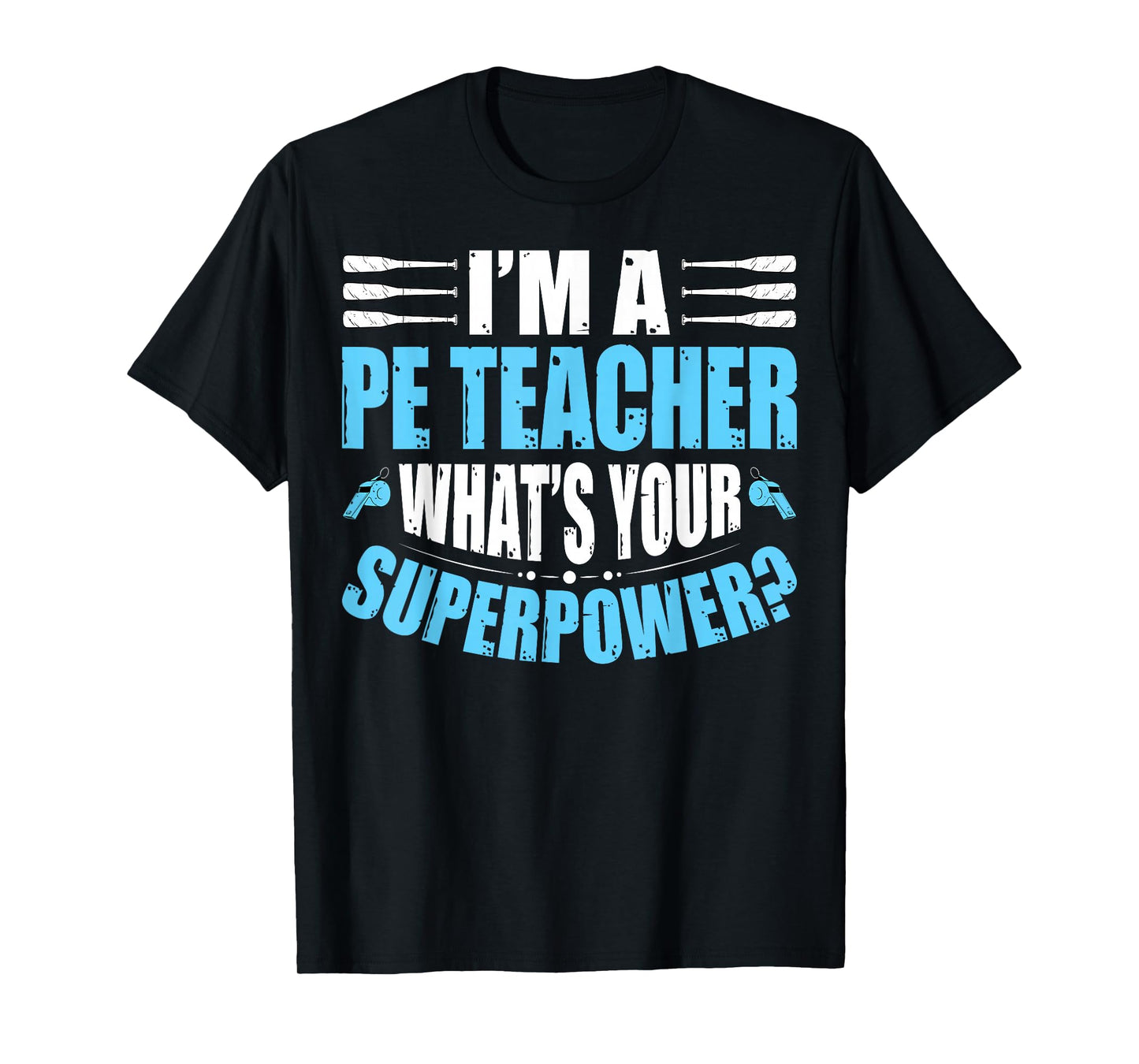 I'm A PE Teacher What's Your Superpower Physical Education T-Shirt