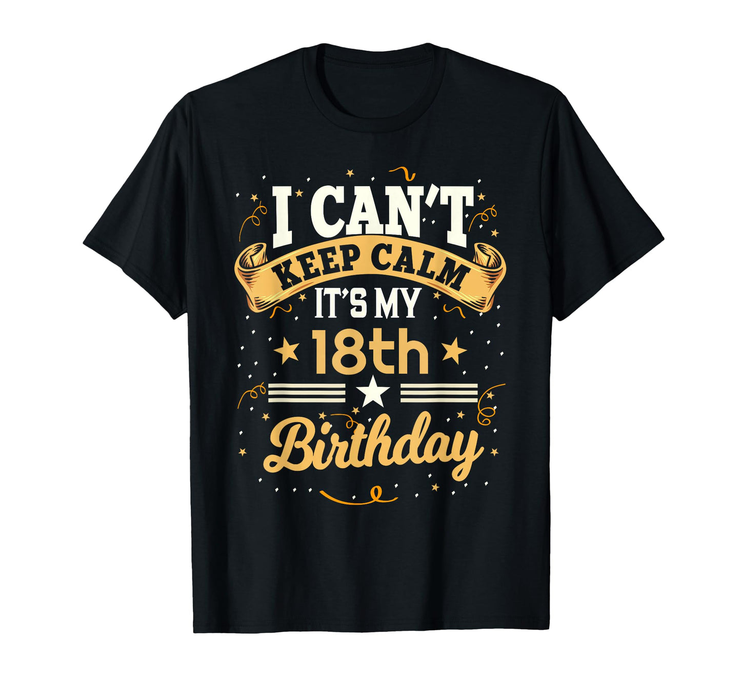 18 Year Old Shirt I Can't Keep Calm It's My 18th Birthday T-Shirt
