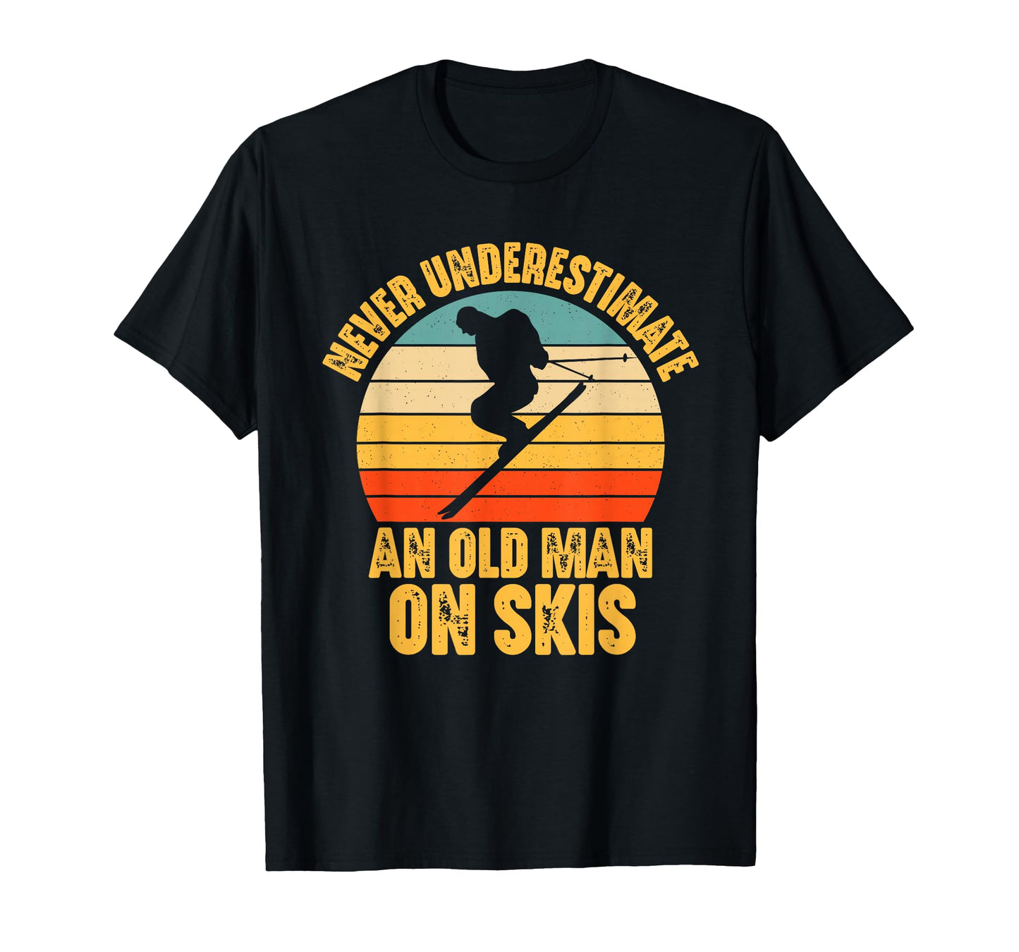 Never Underestimate An Old Man On Skis - Skier Funny Skiing T-Shirt
