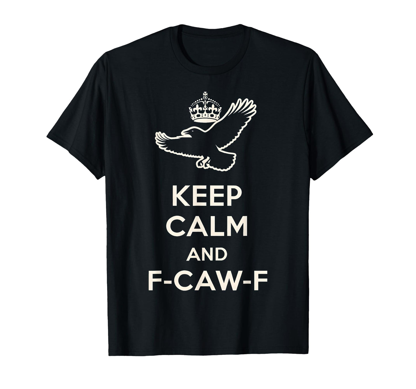 Keep Calm and F-Caw-F Crow Fun Gift for Bird Lovers T-Shirt