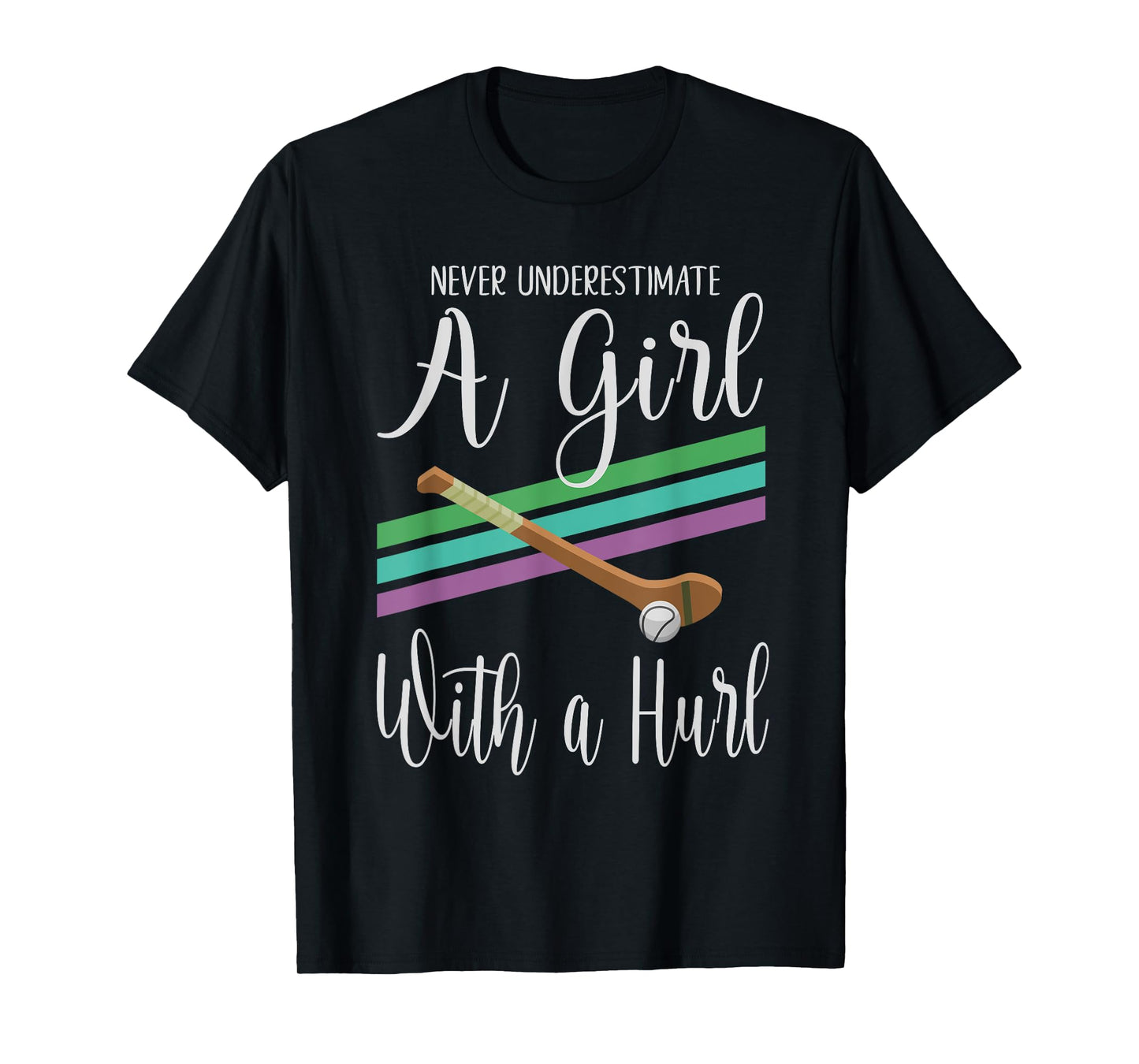 Camogie Never Underestimate A Girl With A Hurl T-Shirt