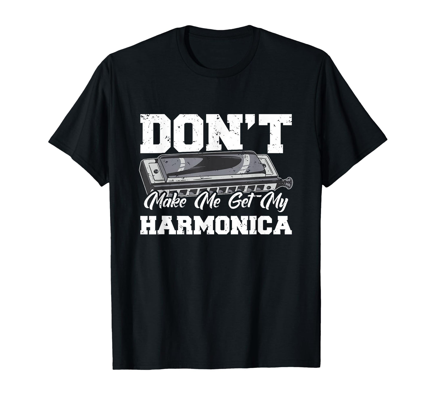 Don't Make Me Get My Harmonica Player Funny Blues Musician T-Shirt