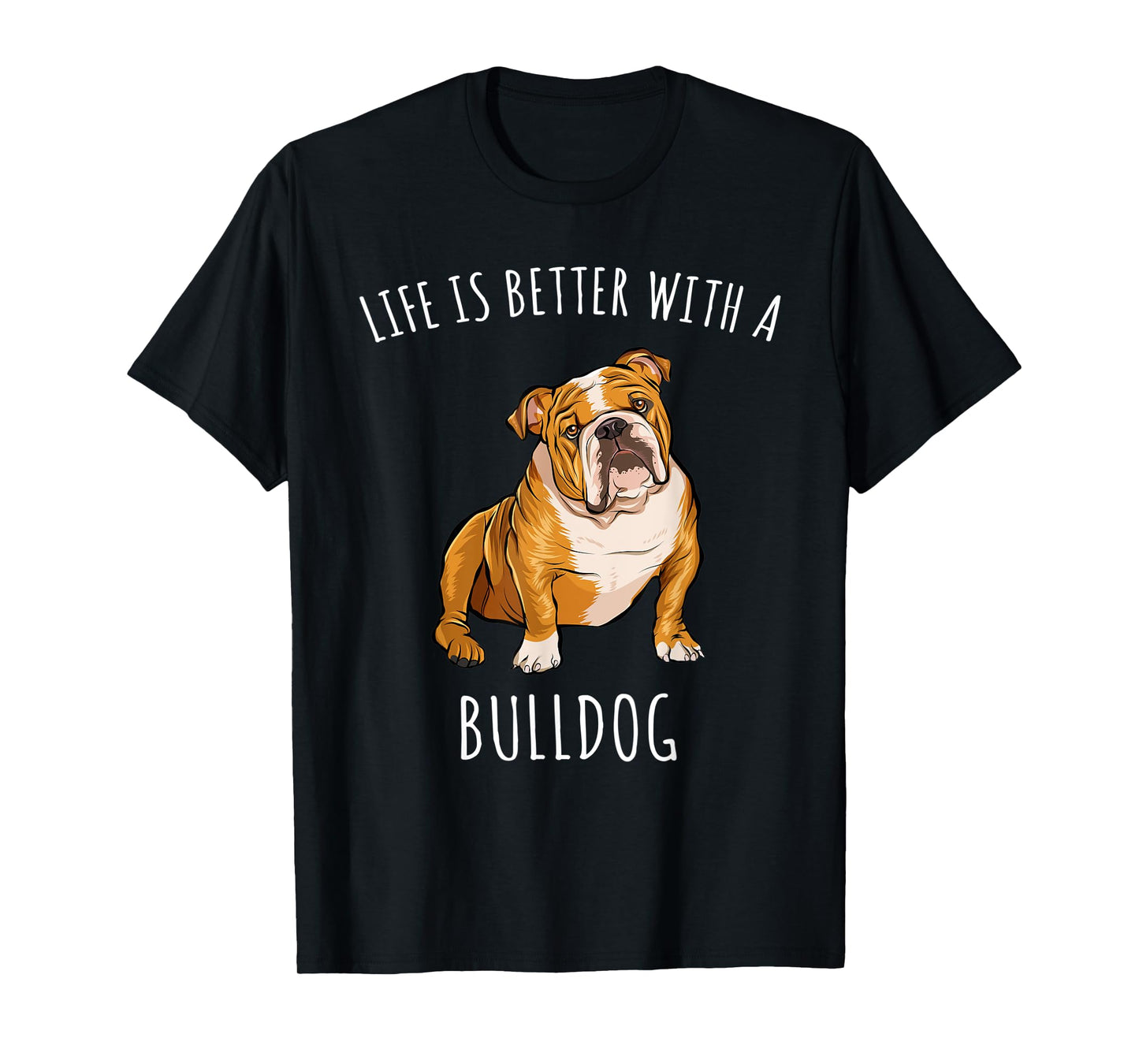 Life Is Better With A Bulldog Dog Lover T-Shirt for Men Women