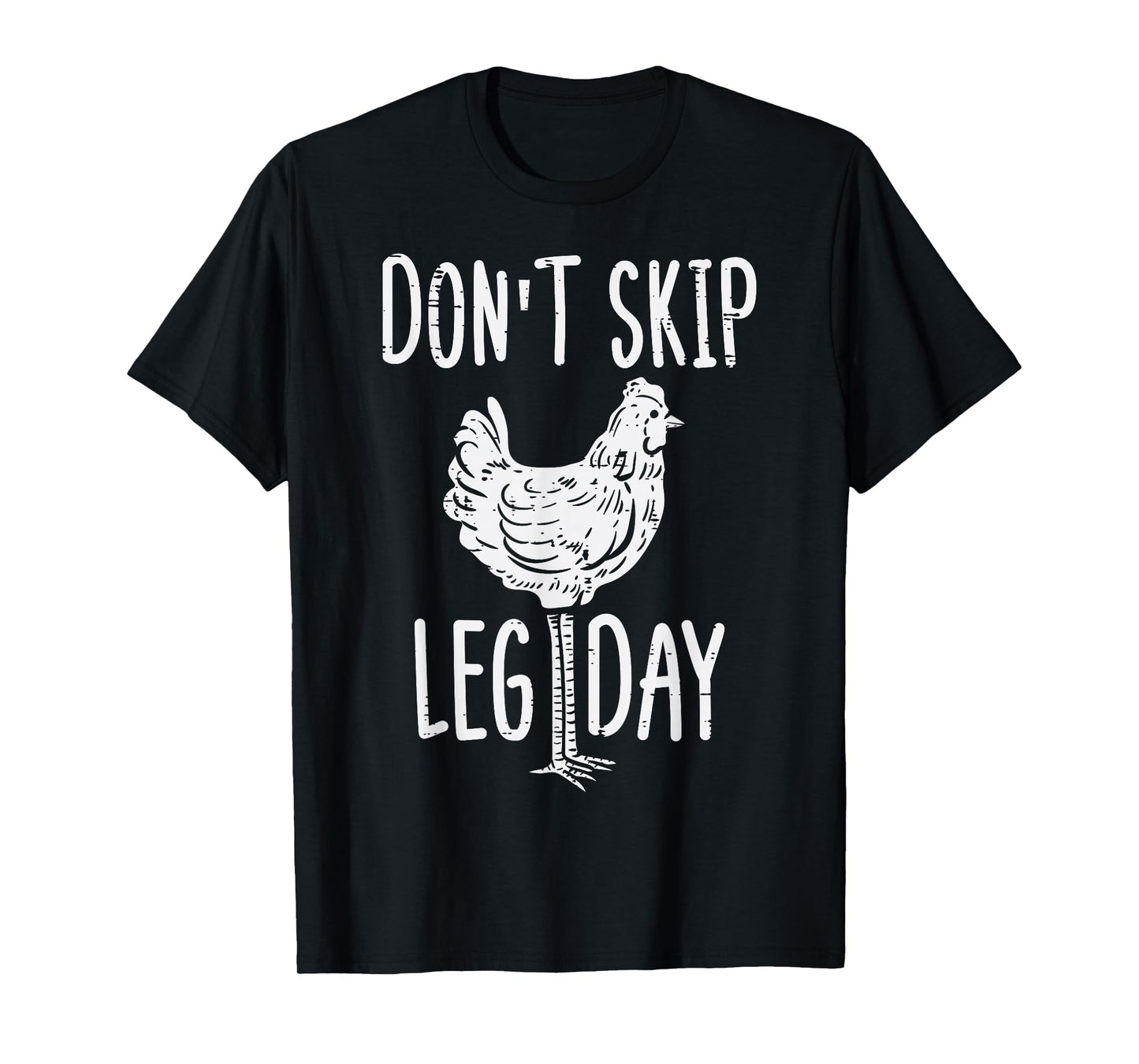 Gym Chicken Dont Skip Leg Day Fun Workout Fitness Men Women T-Shirt