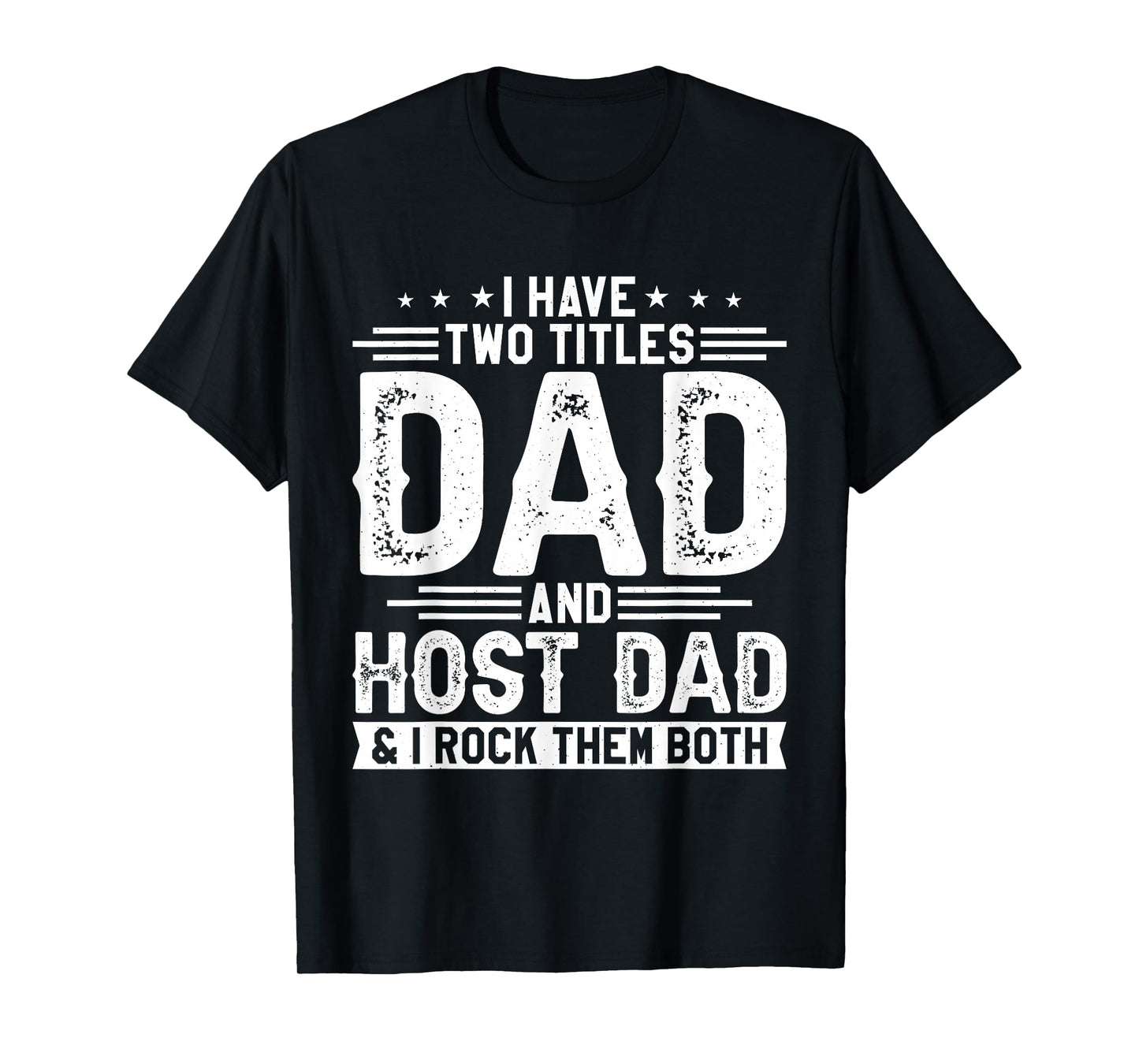 I Have Two Titles Dad And Host Dad And I Rock Them Both T-Shirt