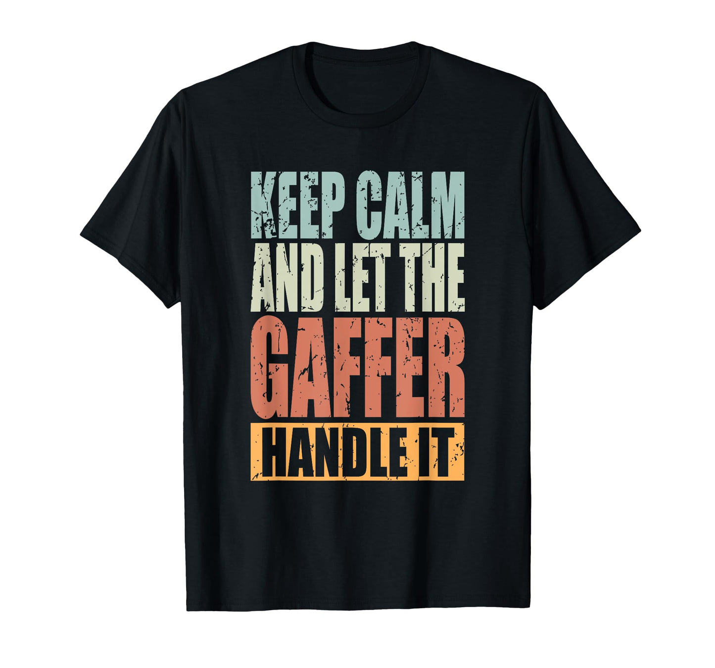 Gaffer Design - Keep Calm and let the Gaffer handle it T-Shirt