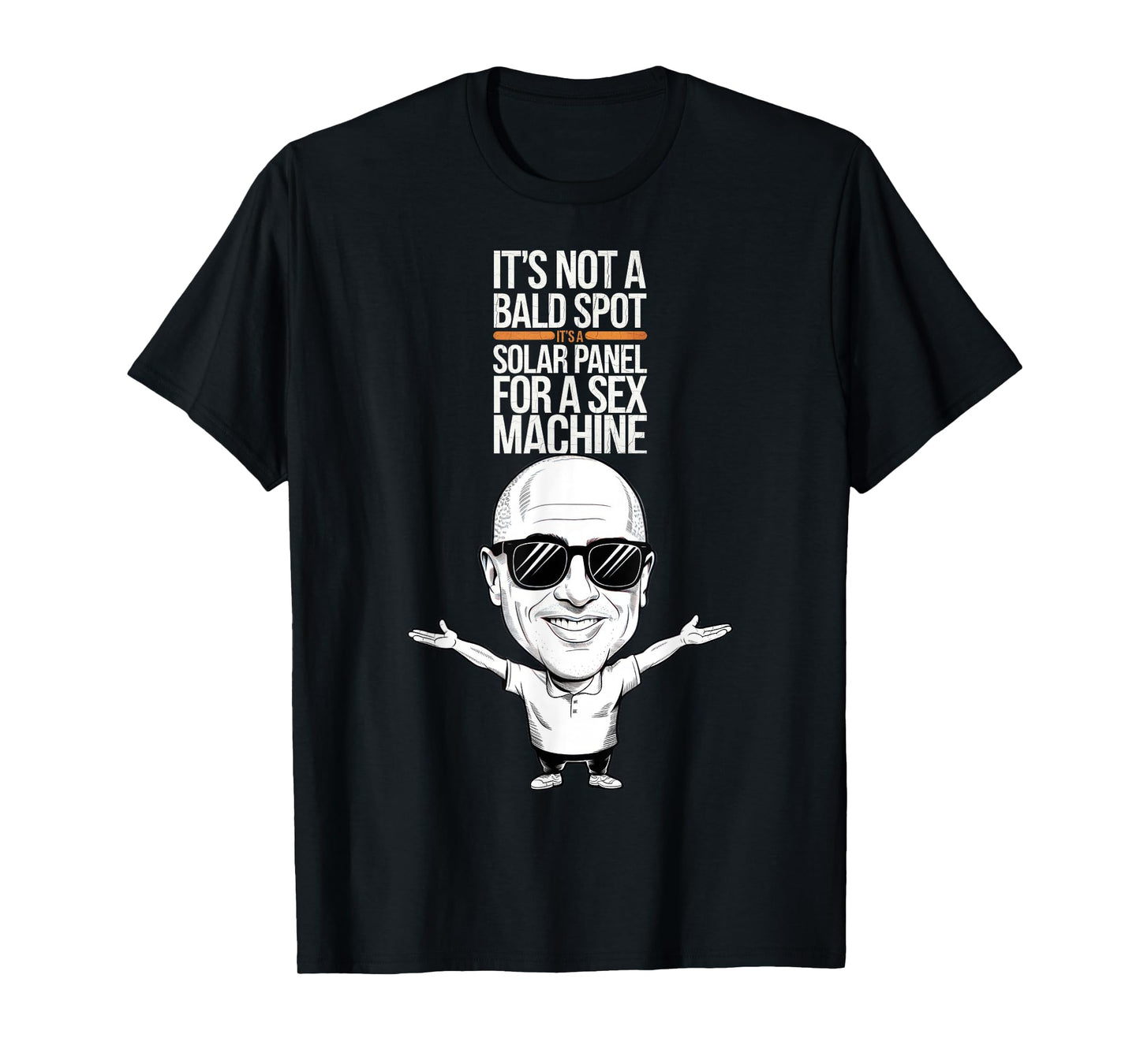 It's Not A Bald Spot It's A Solar Panel For A Sex Machine T-Shirt